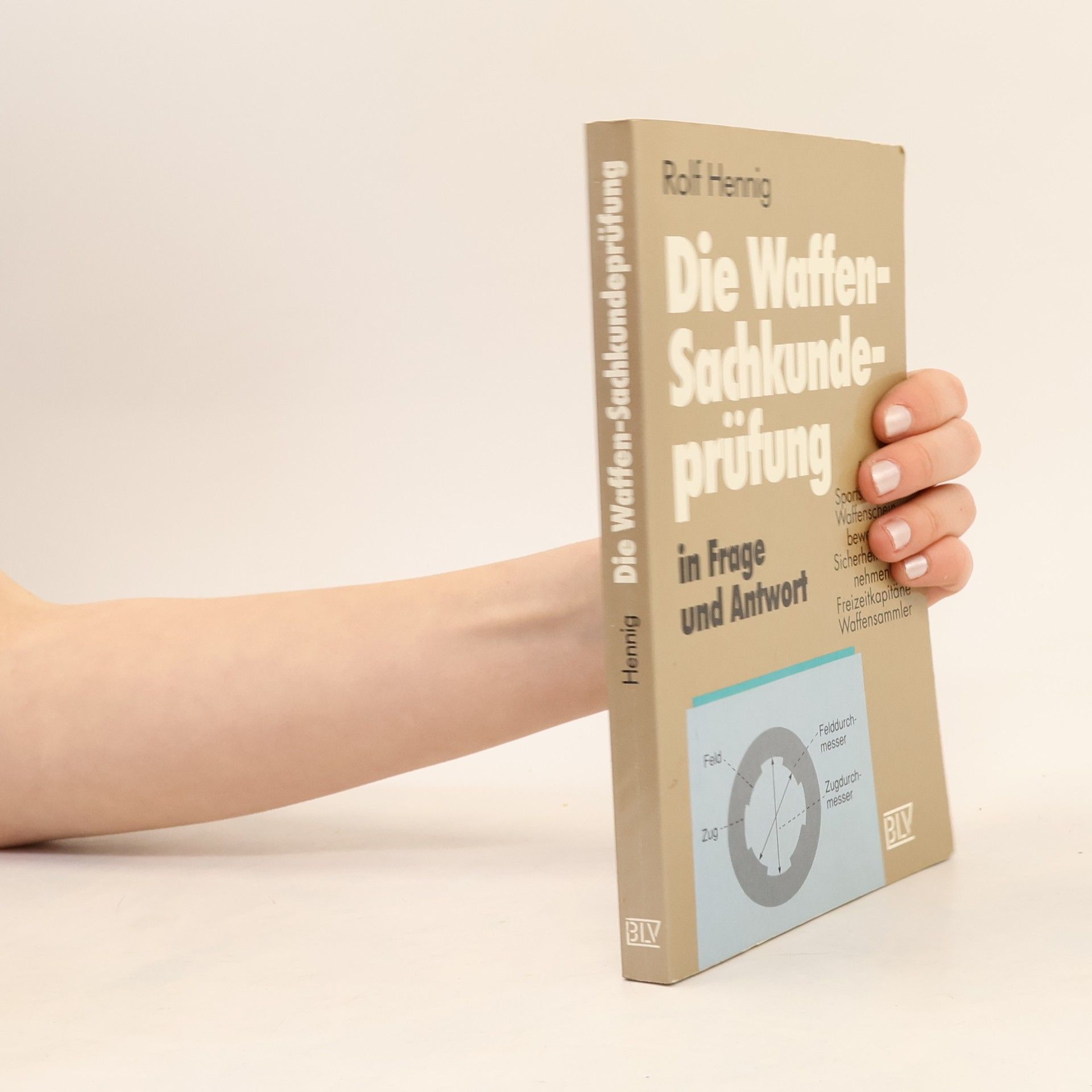 Rolf Hennig Die Waffen-Sachkundeprüfung in Frage und Antwort für Sportschützen, Waffenscheinbewerber, Sicherheitsunternehmen, Freizeitkapitäne, Waffensammler