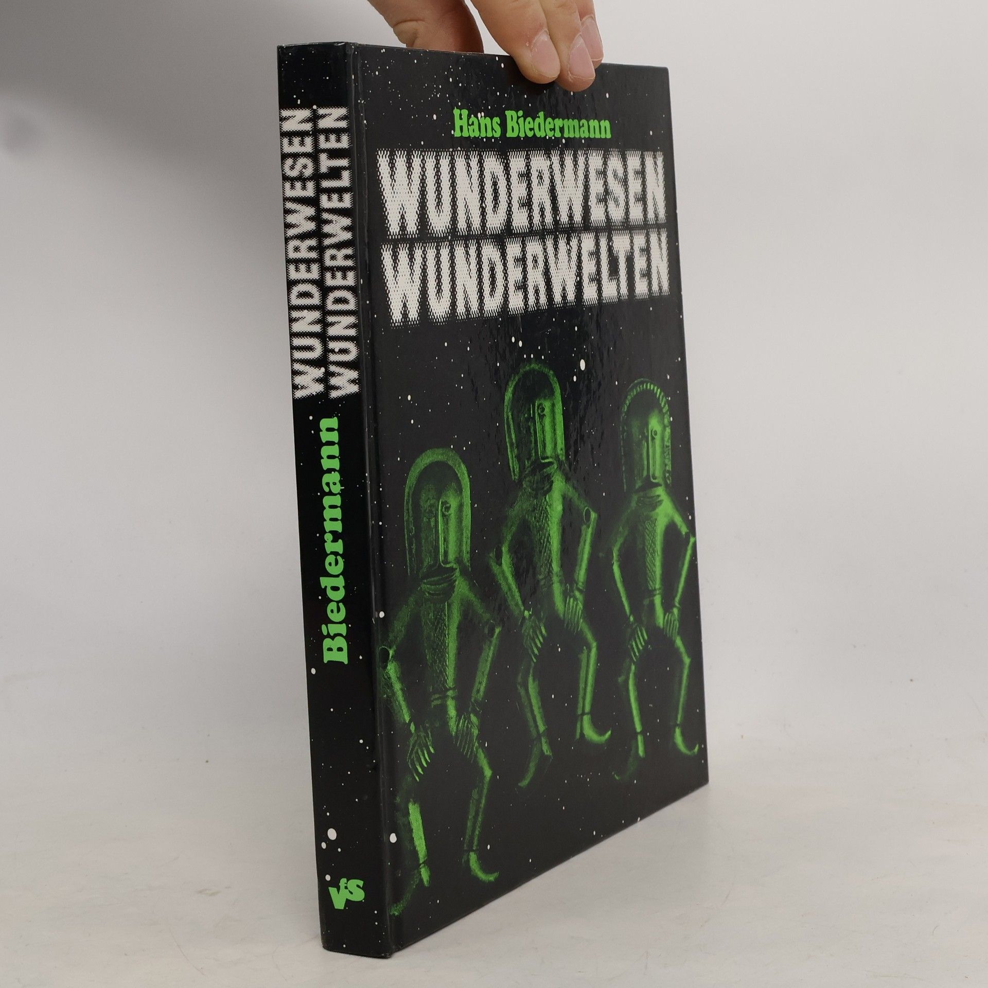 Hans Biedermann Wunderwesen, Wunderwelten oder die Erlebbarkeit des Irrealen