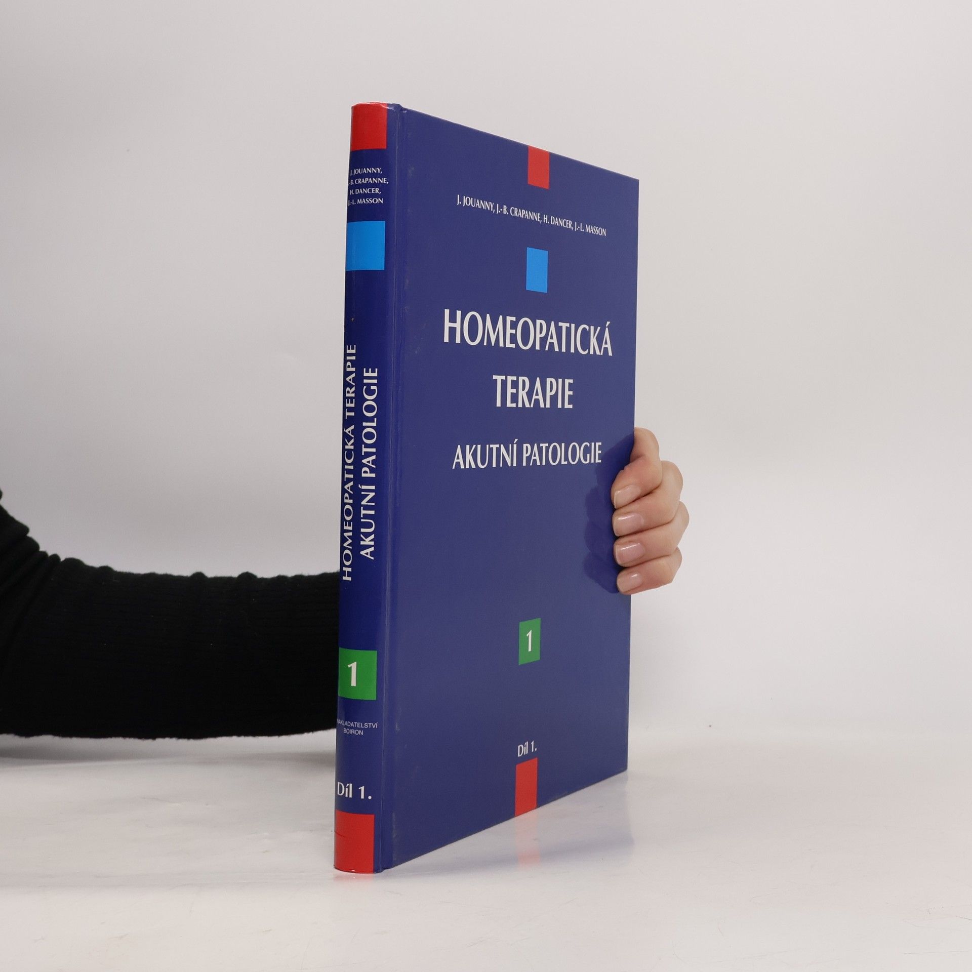 Jacques Jouanny Homeopatická terapie : možnosti použití homeopatie v oblasti akutních onemocnění. Akutní patologie. Díl 1.