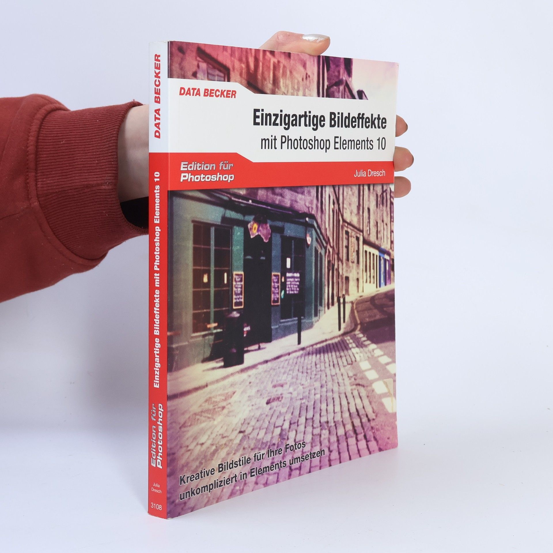 Julia Dresch Einzigartige Bildeffekte mit Photoshop Elements 10