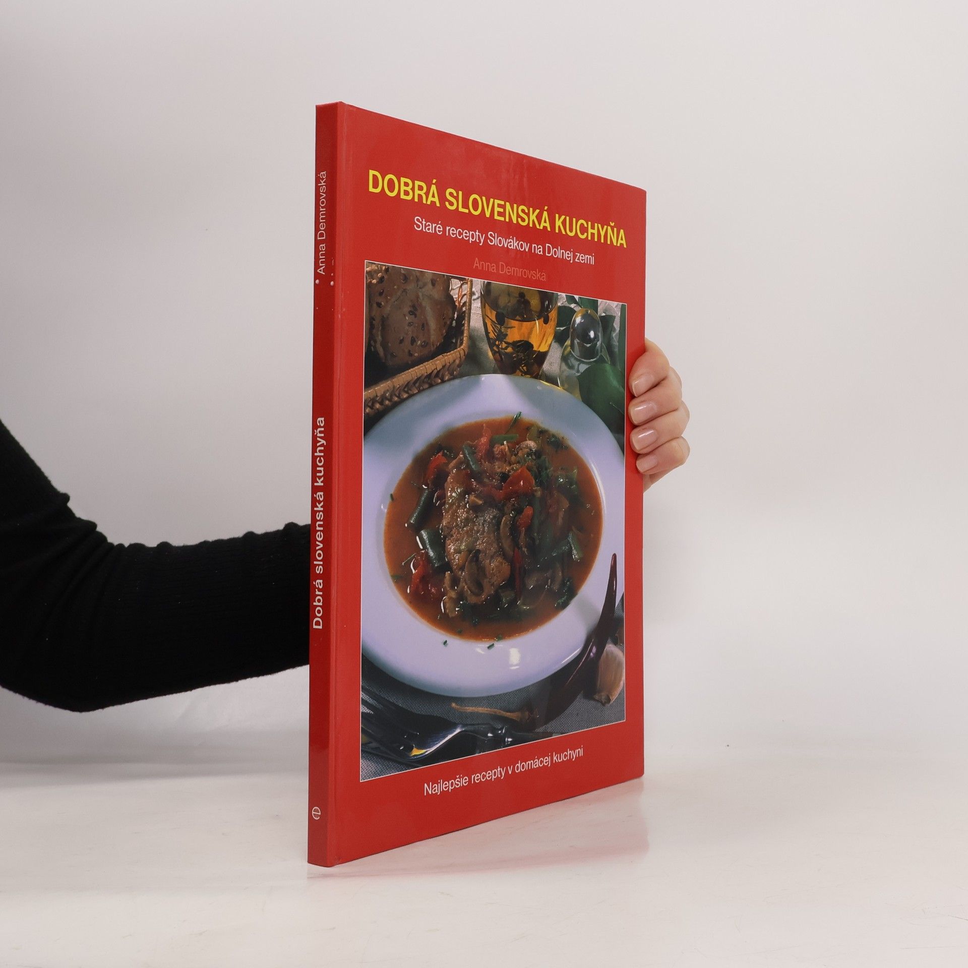 Anna Demrovská Dobrá slovenská kuchyňa : Staré recepty Slovákov na Dolnej zemi