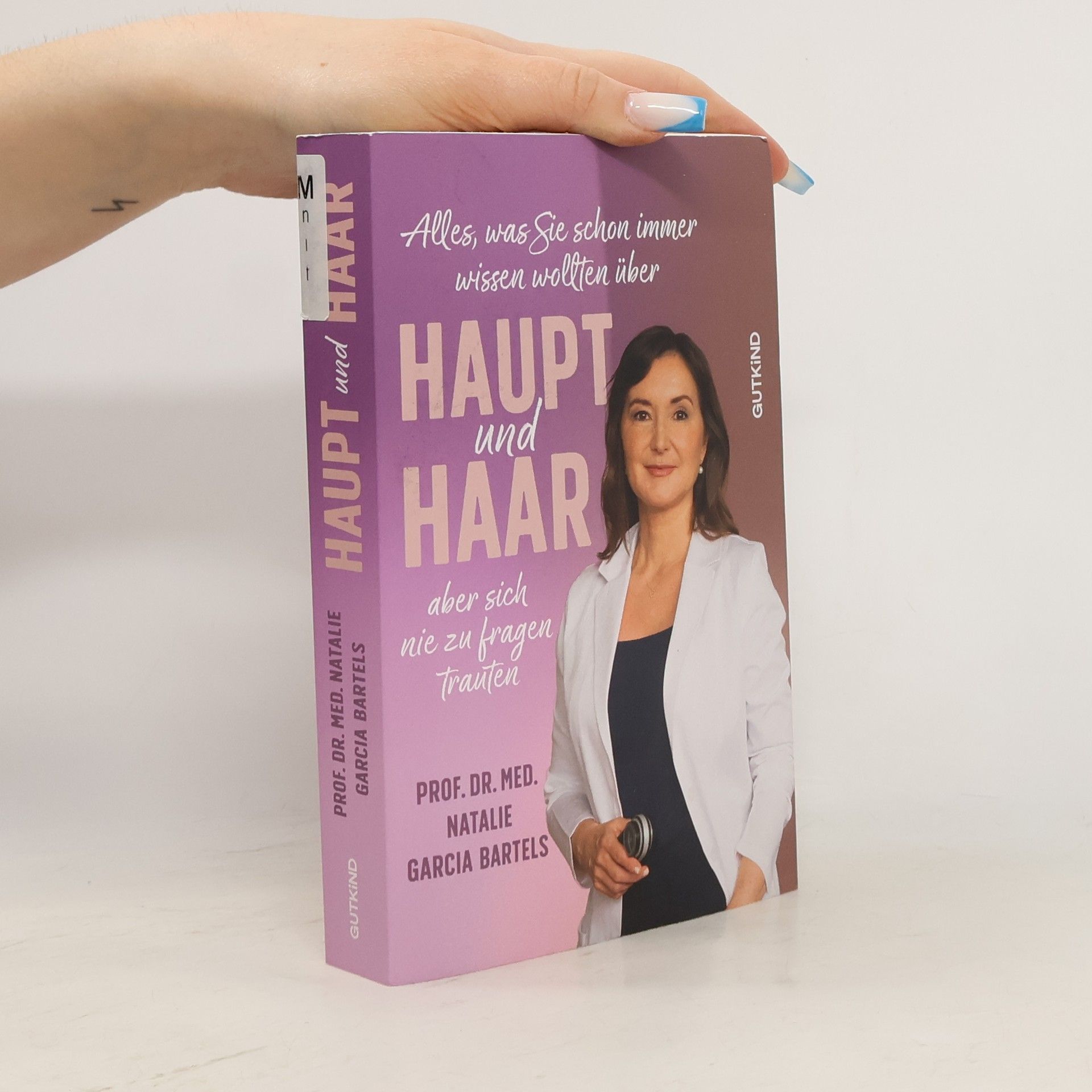 Natalie Garcia Bartels Alles, was Sie schon immer wissen wollten über Haupt und Haar, aber sich nie zu fragen trauten