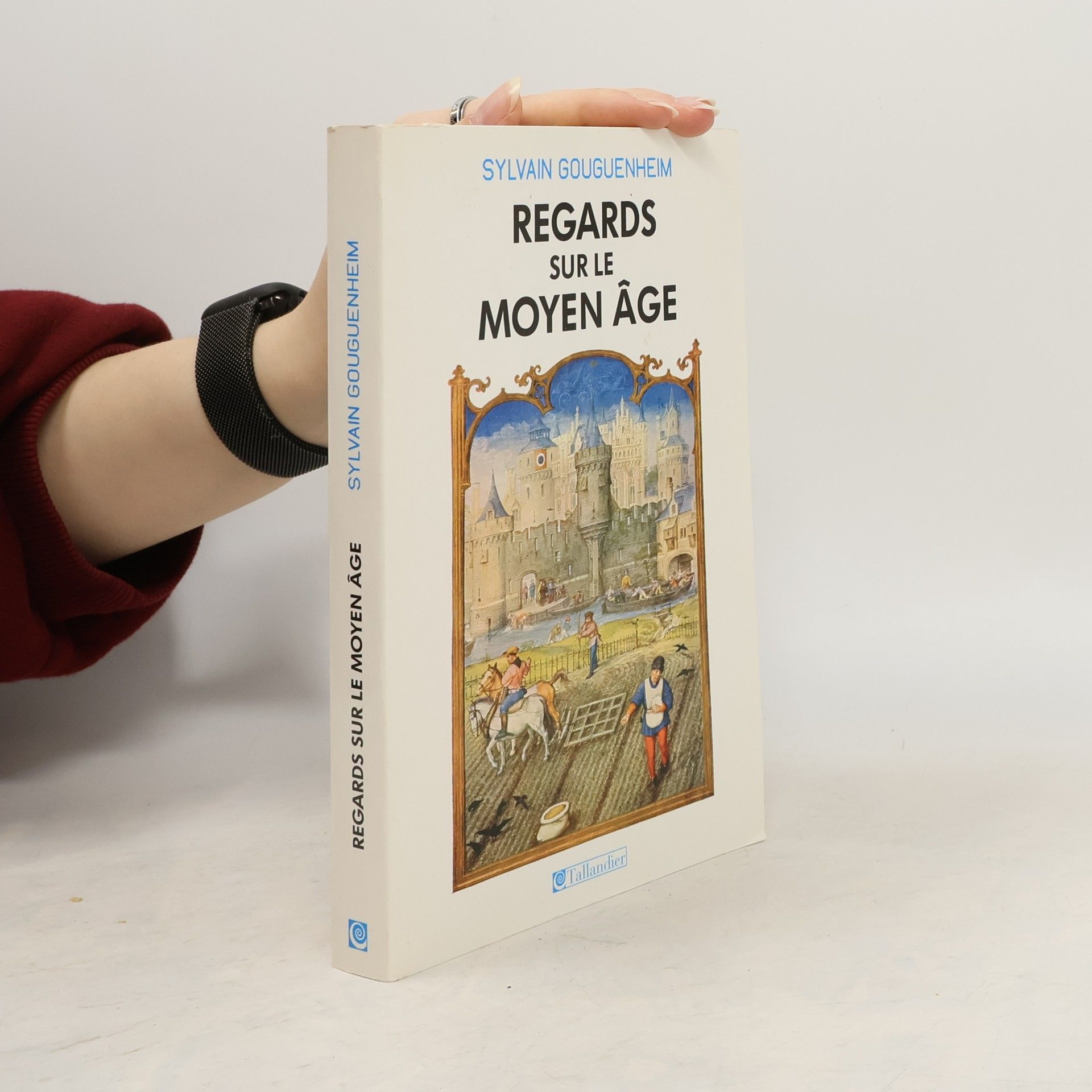 Sylvain Gouguenheim Regards sur le Moyen Âge
