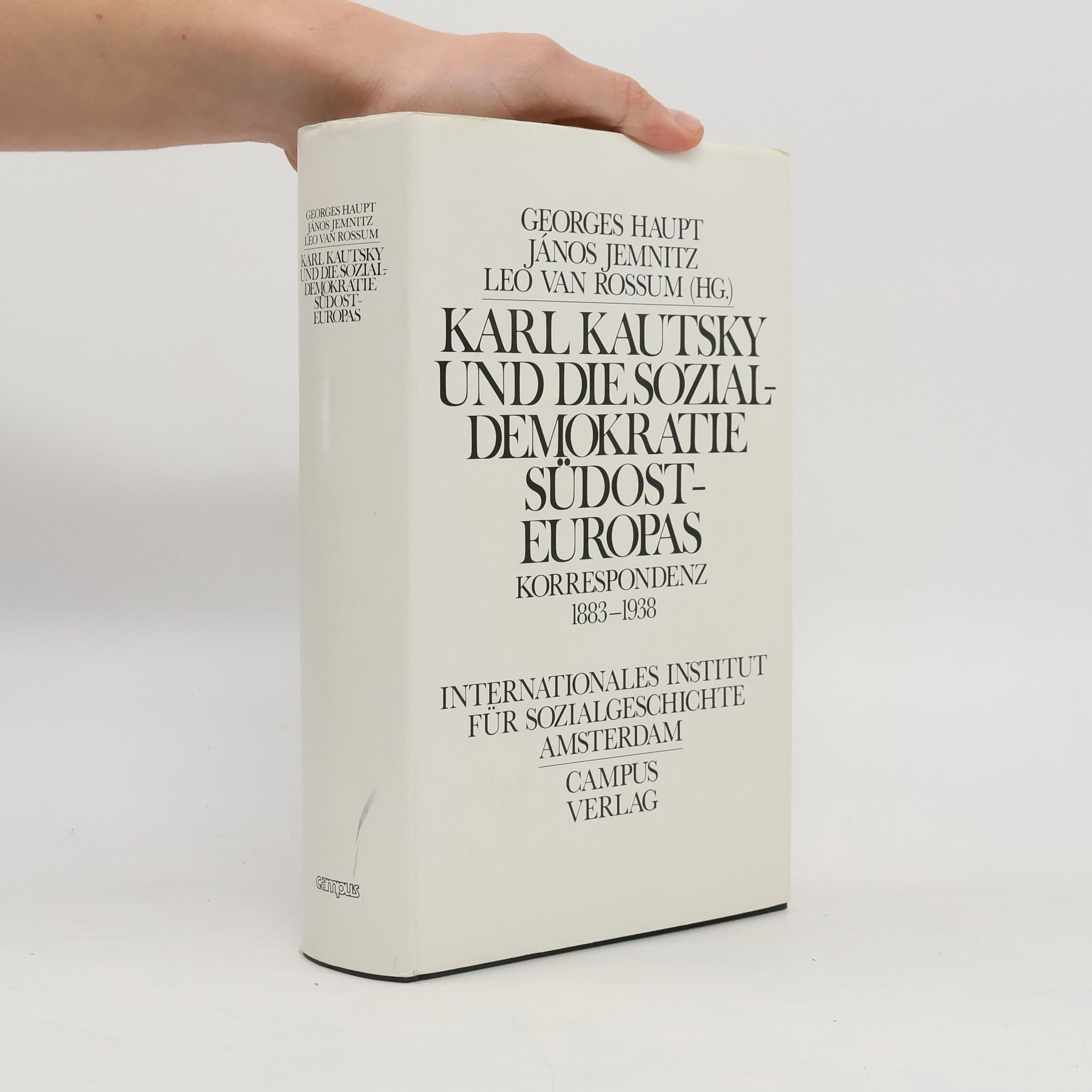 Georges Haupt Quellen und Studien zur Sozialgeschichte: Karl Kautsky und die Sozialdemokratie Südosteuropas