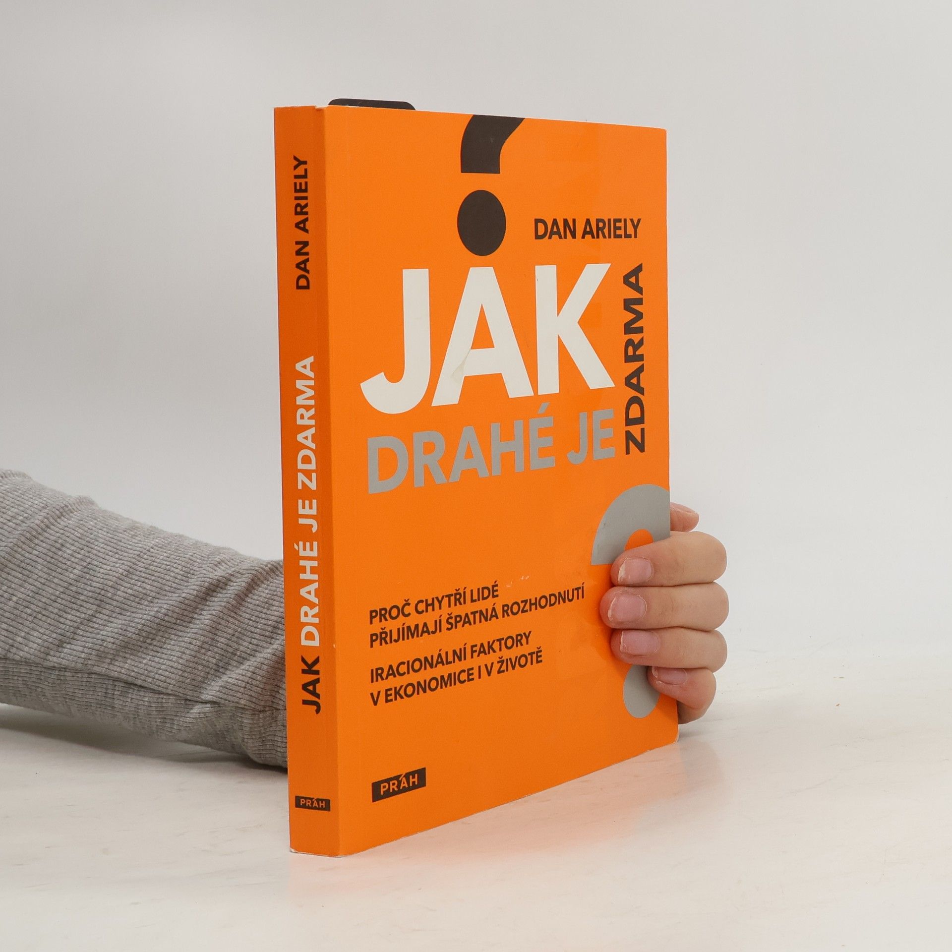 Dan Ariely Jak drahé je zdarma: Proč chytří lidé přijímají špatná rozhodnutí