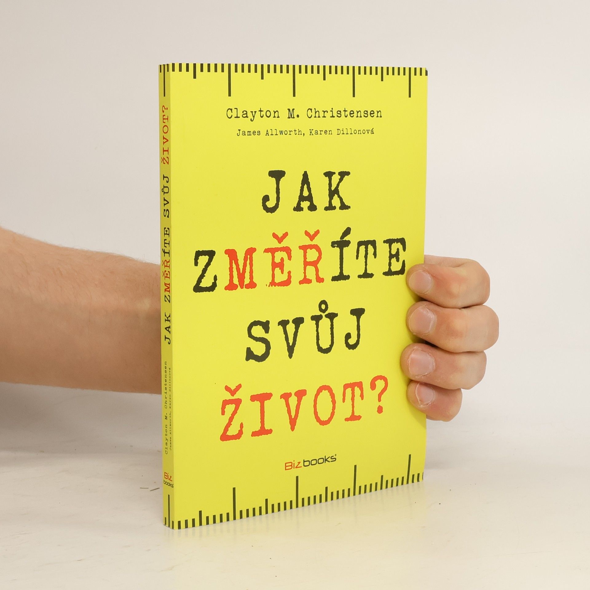 Clayton Christensen Jak změříte svůj život?