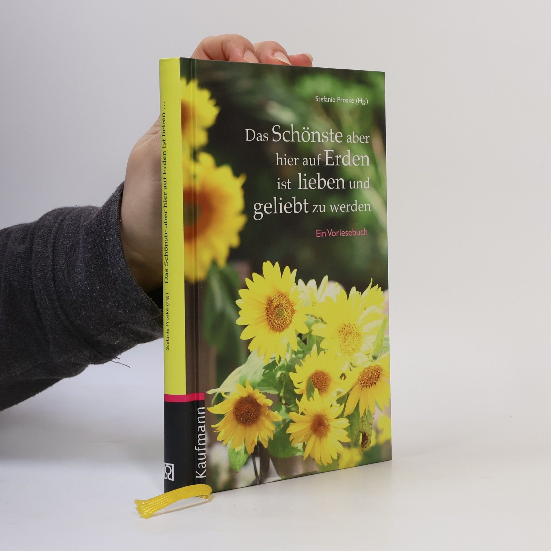 Stefanie Proske Das Schönste aber hier auf Erden ist lieben und geliebt zu werden