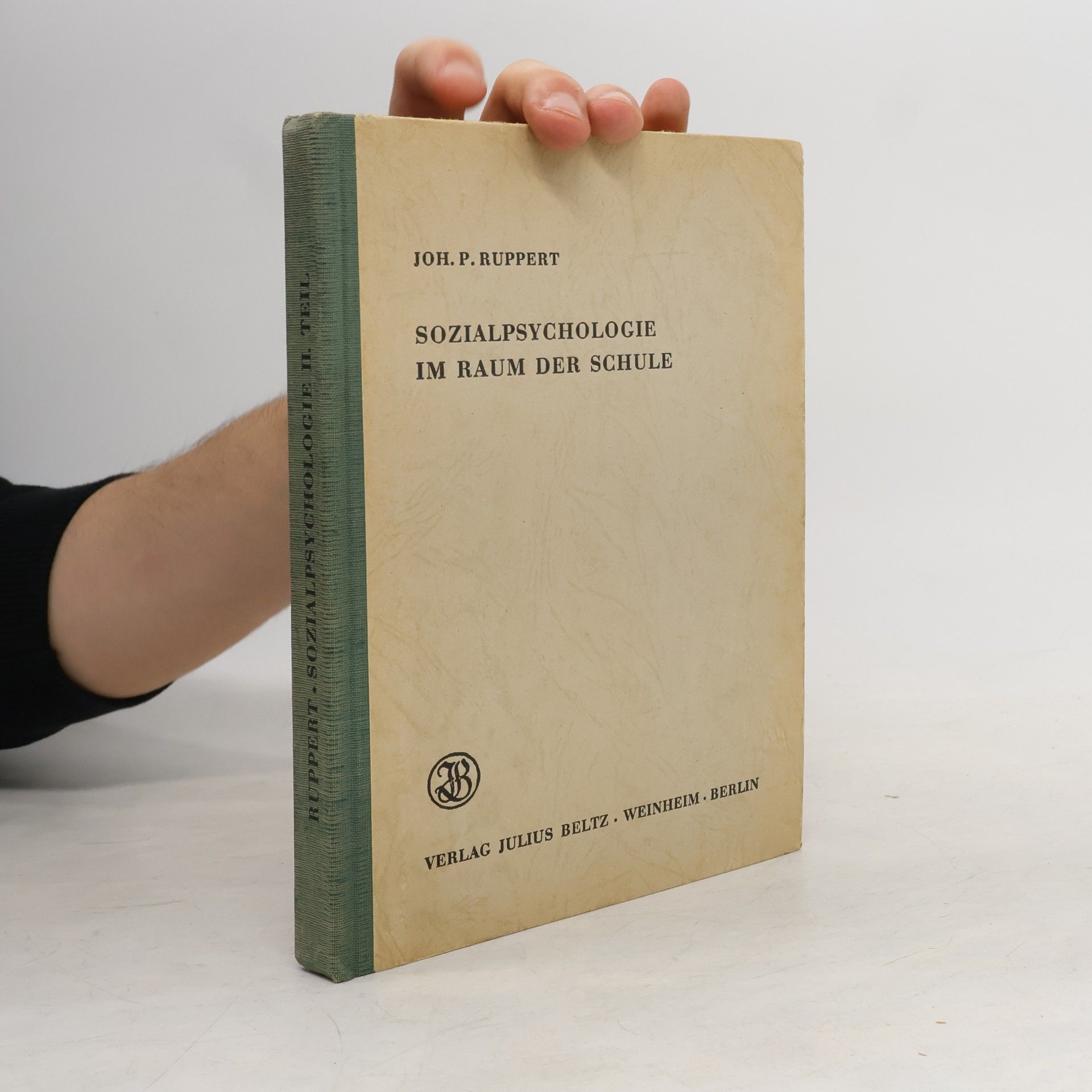 Johann Peter Ruppert Sozialpsychologie im Raum der Schule