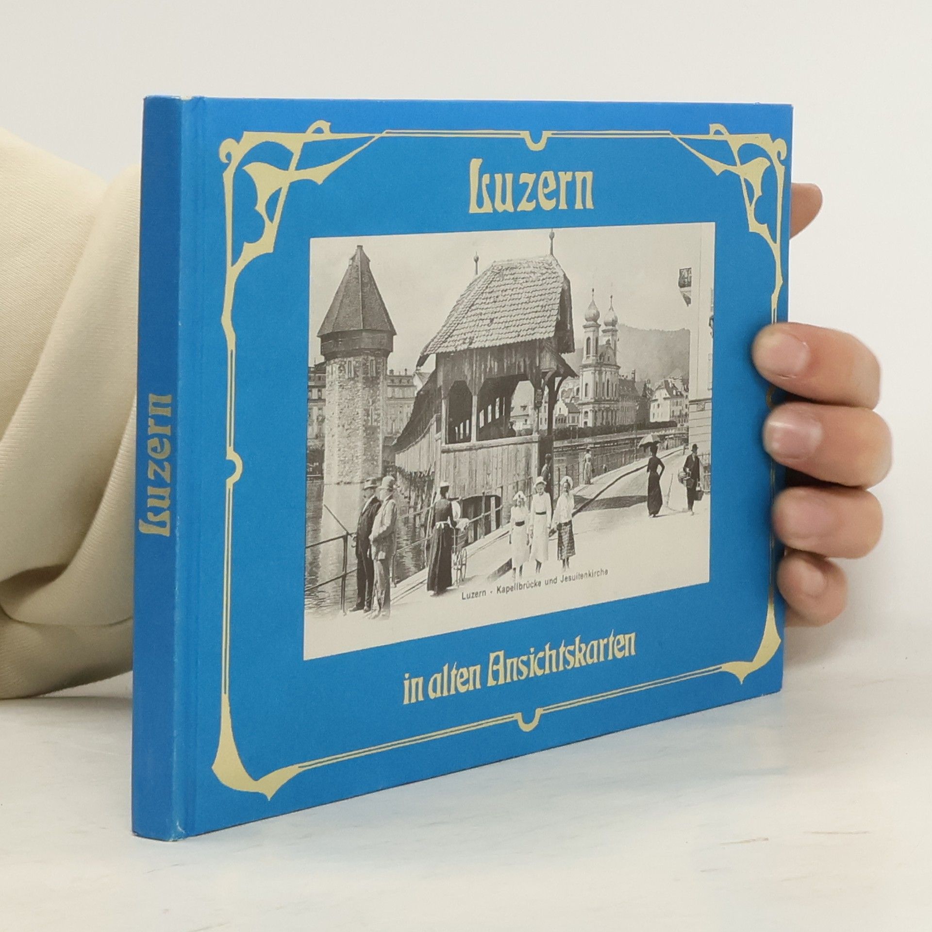 Anton R. Steiner Luzern in alten Ansichtskarten