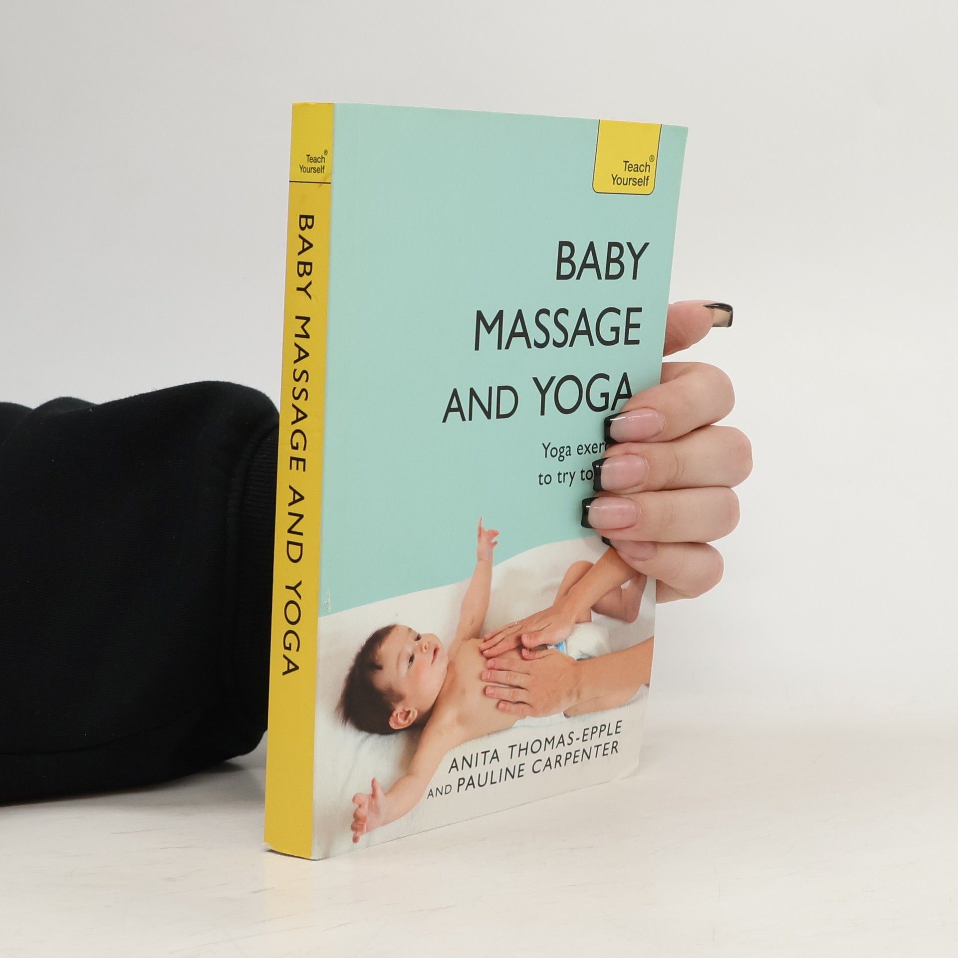 Anita Thomas-Epple Teach Yourself: Baby Massage and Yoga
