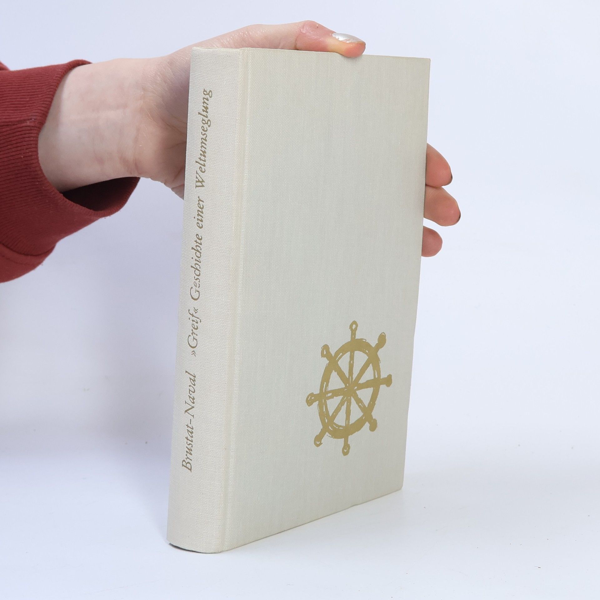 Fritz Brustat-Naval Greif. Geschichte einer Weltumseglung