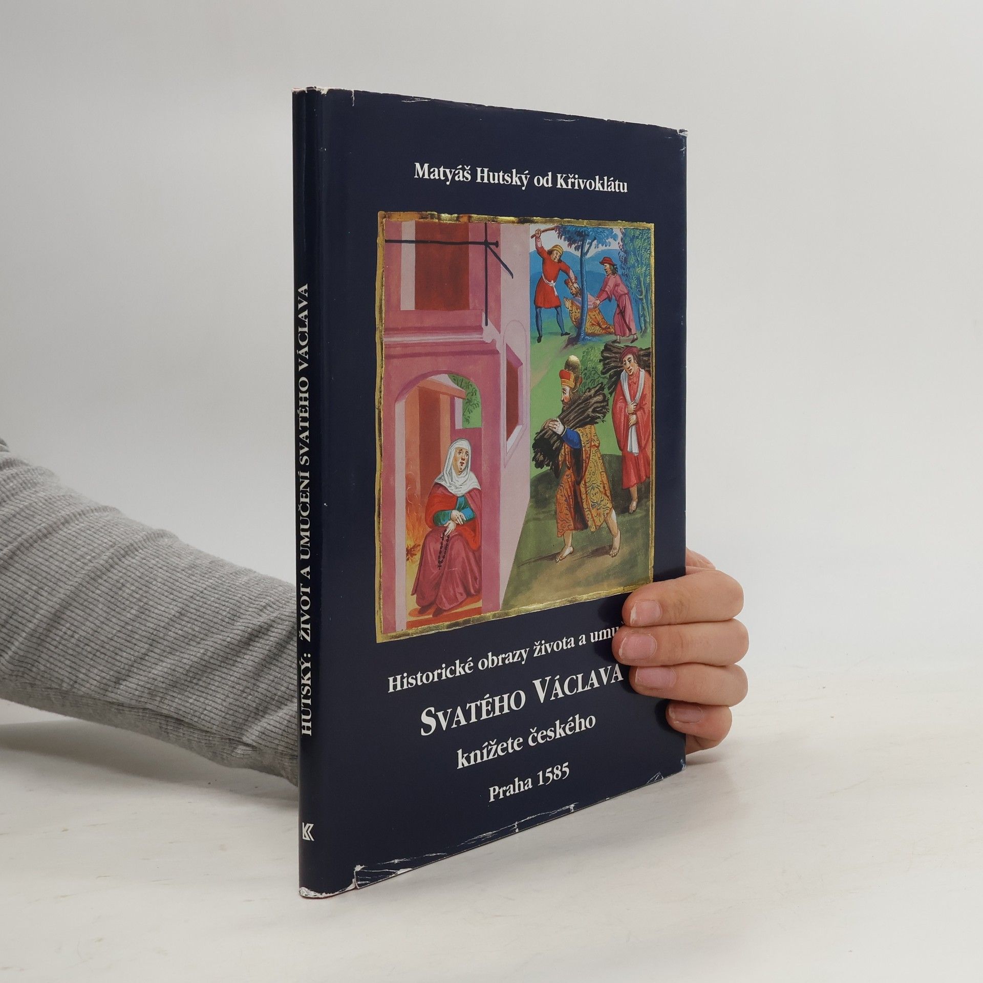 Matěj Hutský z. Křivoklátu Historické obrazy života a umučení svatého Václava, knížete českého