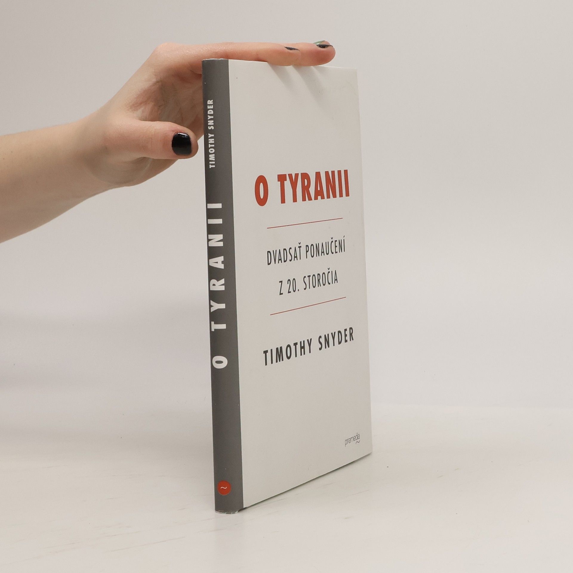 Timothy Snyder O Tyranii - Dvadsať ponaučení z 20. storočia
