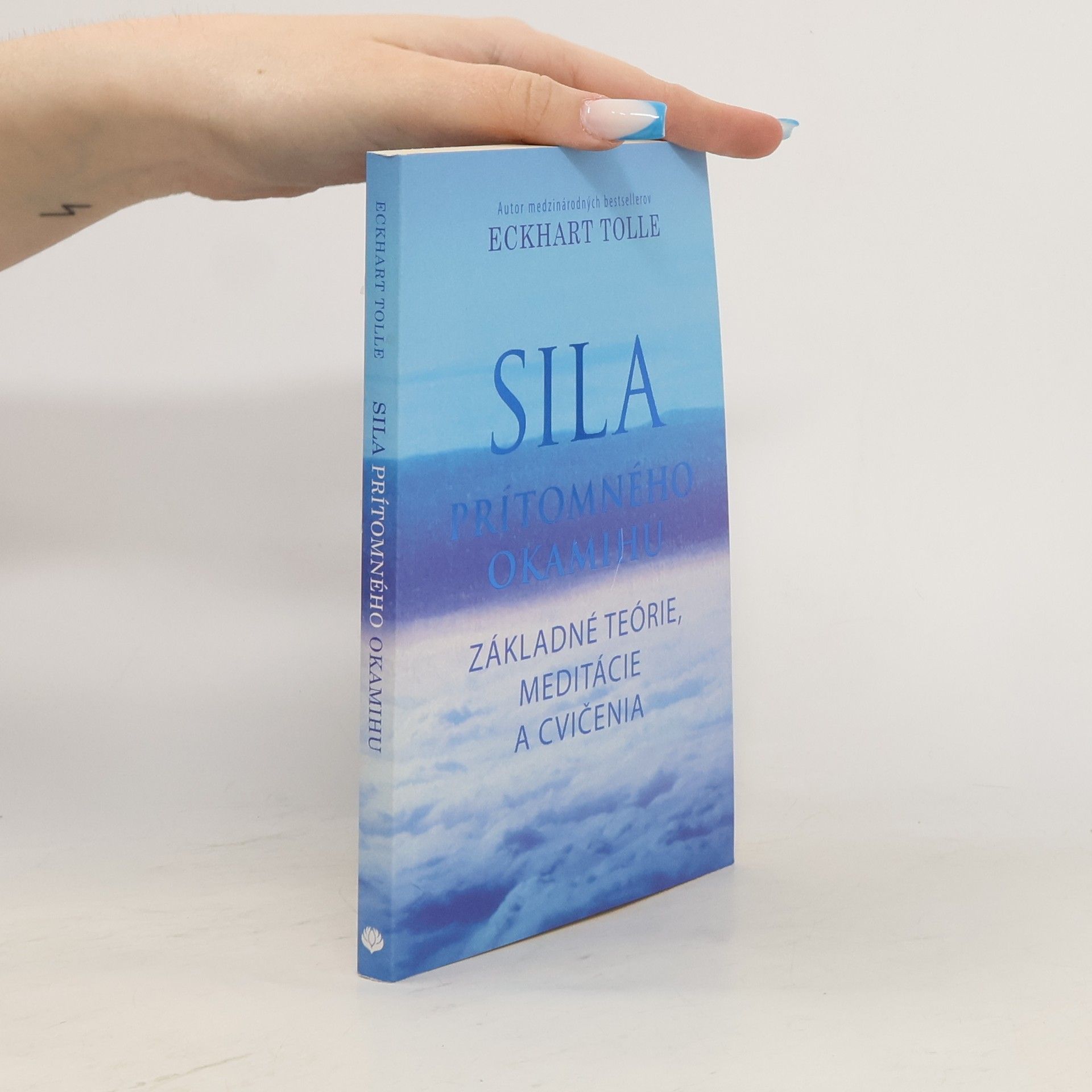 Eckhart Tolle Sila prítomného okamihu – Základné teórie, meditácie a cvičenia