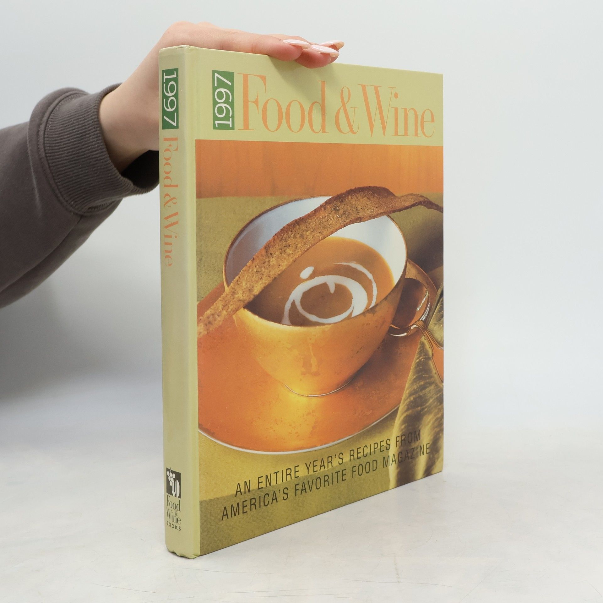 Dana Cowin 1997 Food and Wine an Entire Year's Recipes from America's Favorite Food Magazine