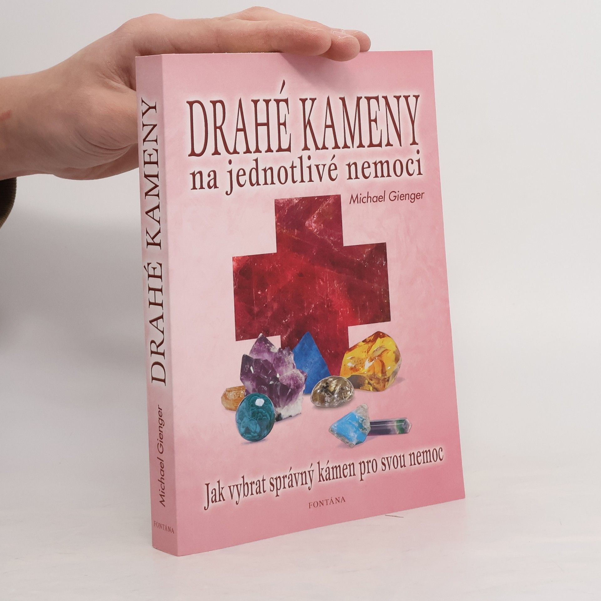 Michael Gienger Drahé kameny na jednotlivé nemoci: Domácí lékárna: Jak vybrat správný kámen pro svou nemoc