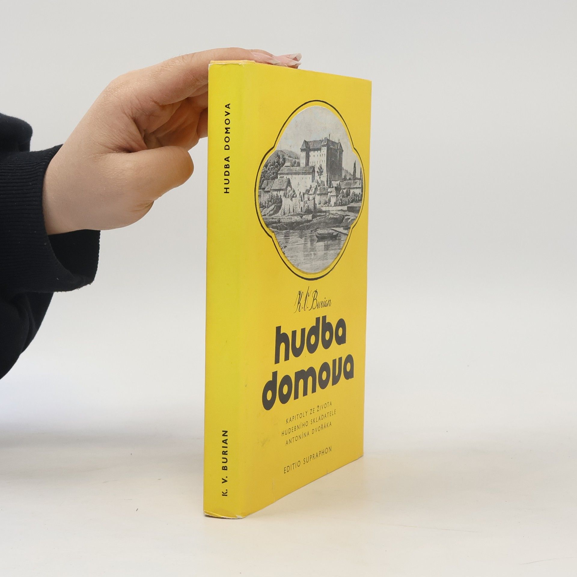 Karel Vladimír Burian Hudba domova. Kapitoly ze života hudebního skladatele Antonína Dvořáka.
