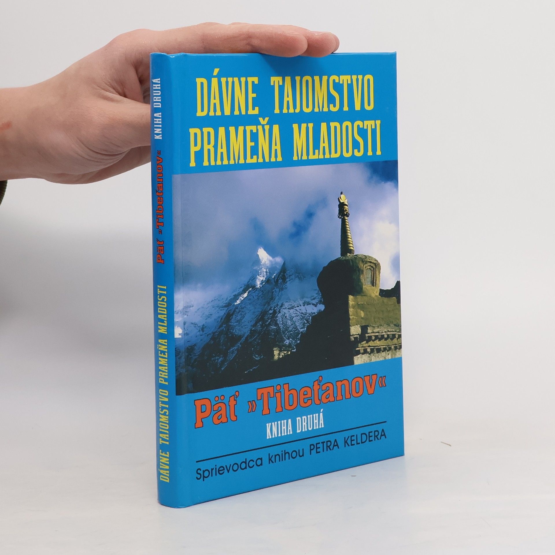 Peter Kelder Päť Tibeťanov. Dávne tajomstvo prameňa mladosti