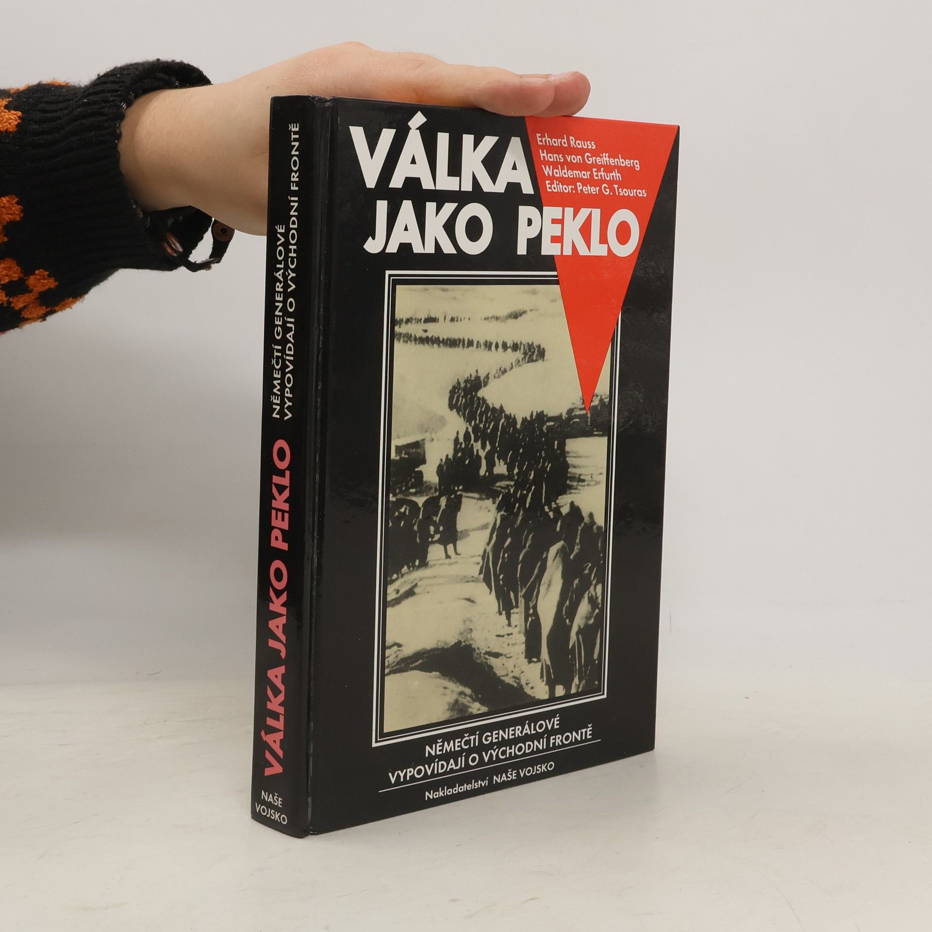 Peter G. Tsouras Válka jako peklo : němečtí generálové vypovídají o východní frontě