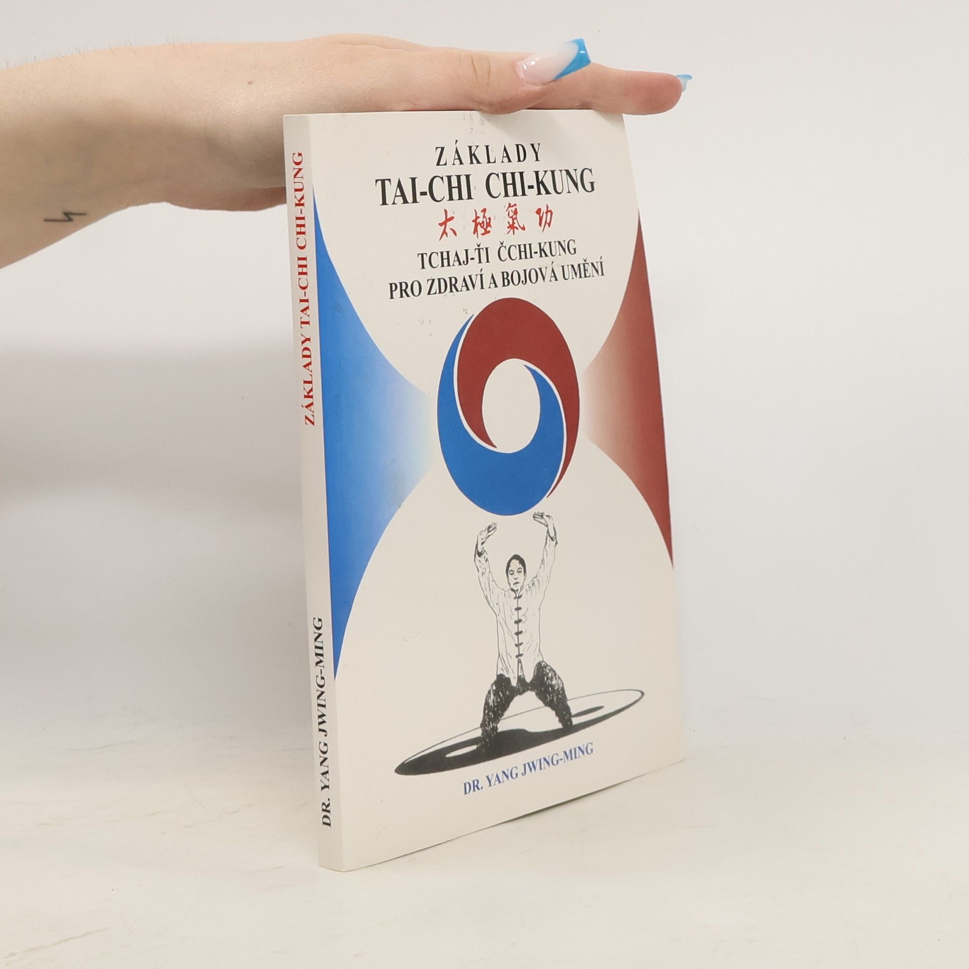 Jwing ming Yang Základy tai-chi chi-kung. Tchaj-ťi čchi-kung pro zdraví a bojová umění