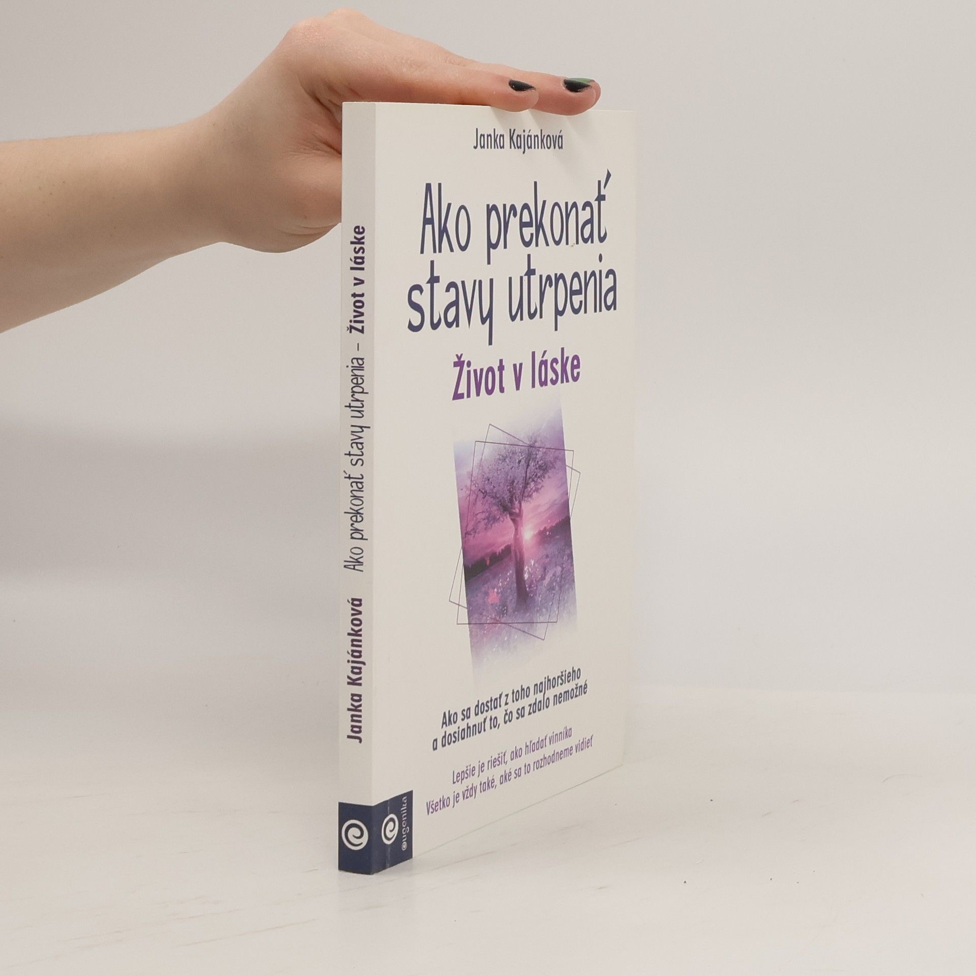 Janka Kajánková Ako prekonať stavy utrpenia : život v láske