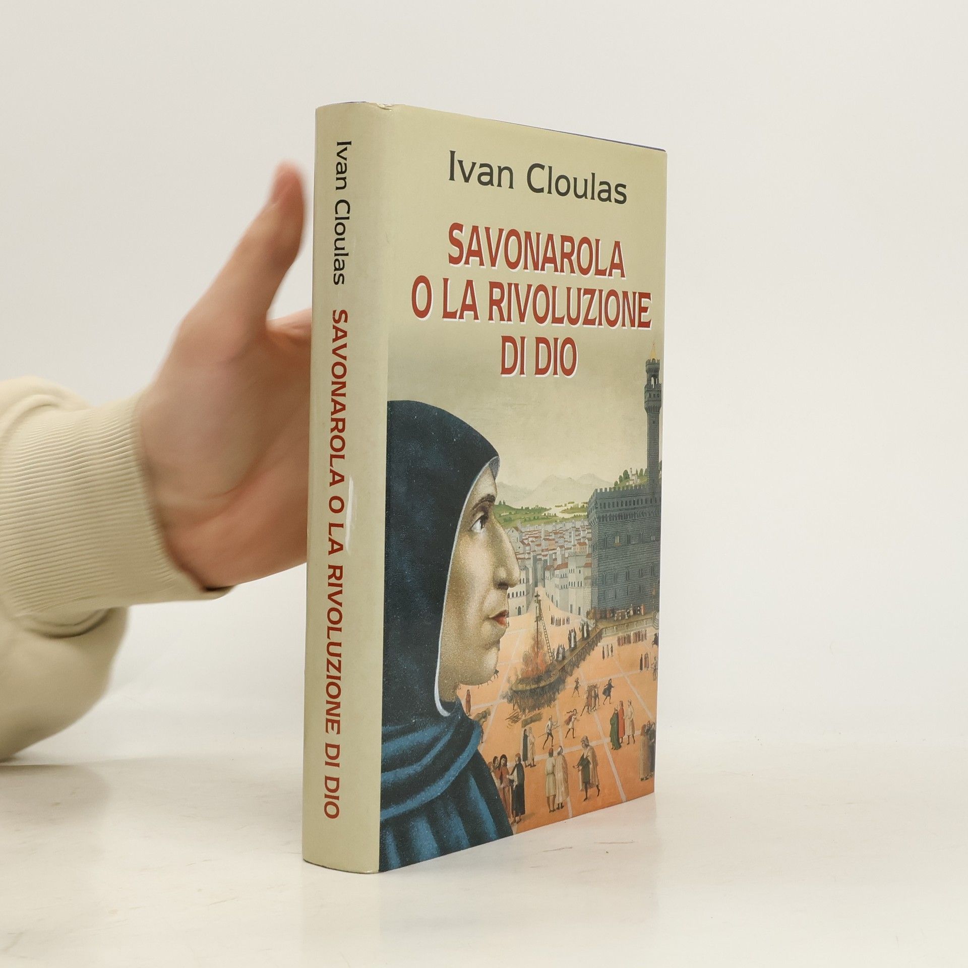 Ivan Cloulas Savonarola o la rivoluzione di Dio