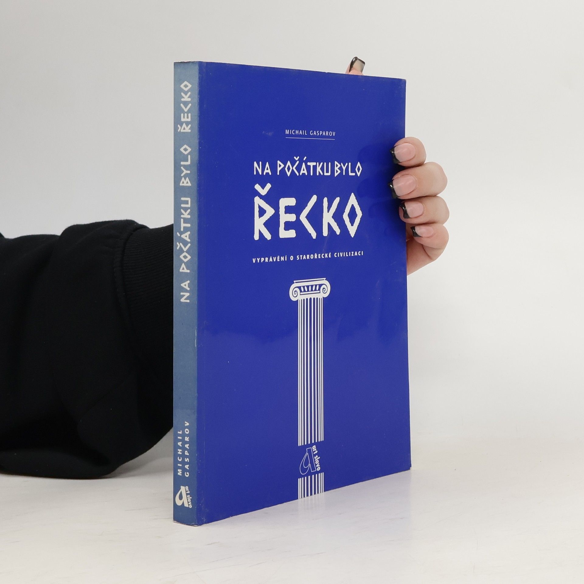 Michail Leonovič Gasparov Na počátku bylo Řecko : vyprávění o starořecké civilizaci
