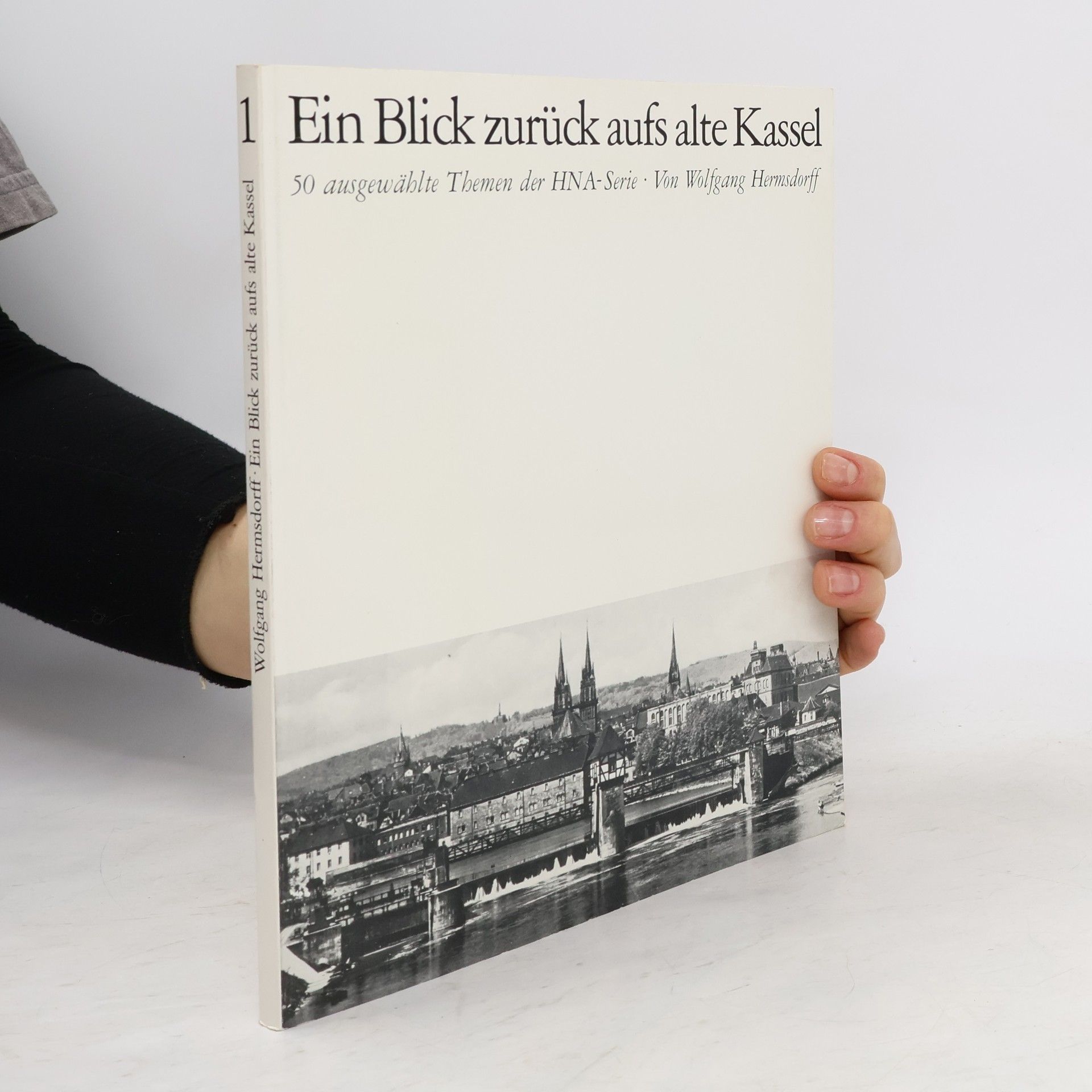 Autorenkollektiv Ein Blick zurück aufs alte Kassel 1