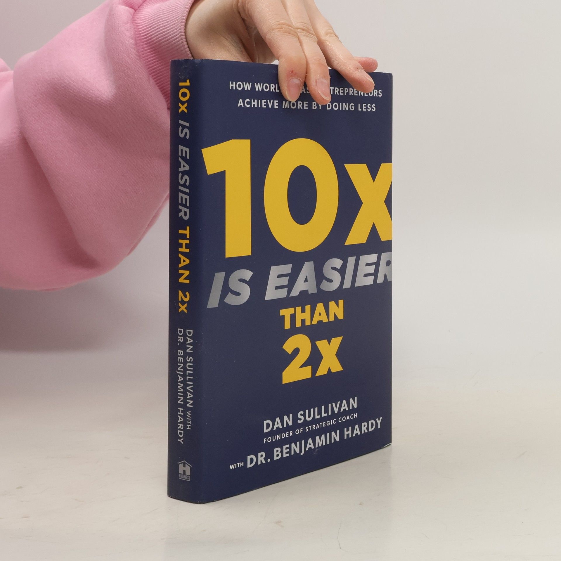 Dan Sullivan 10x Is Easier Than 2x