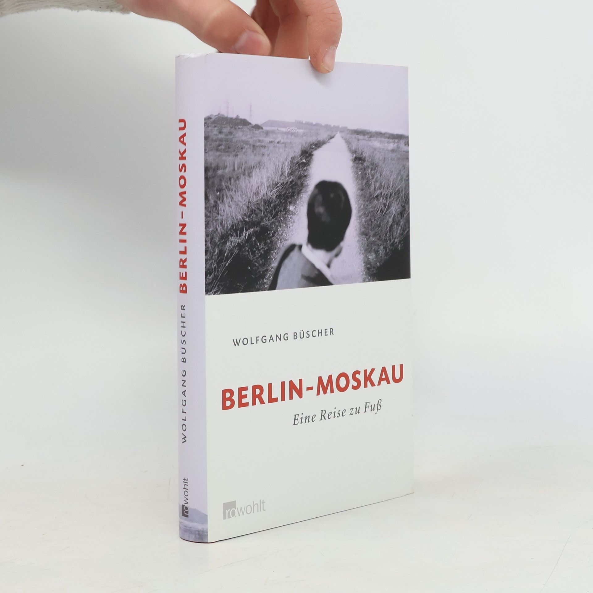 Wolfgang Büscher Berlin - Moskau : eine Reise zu Fuss