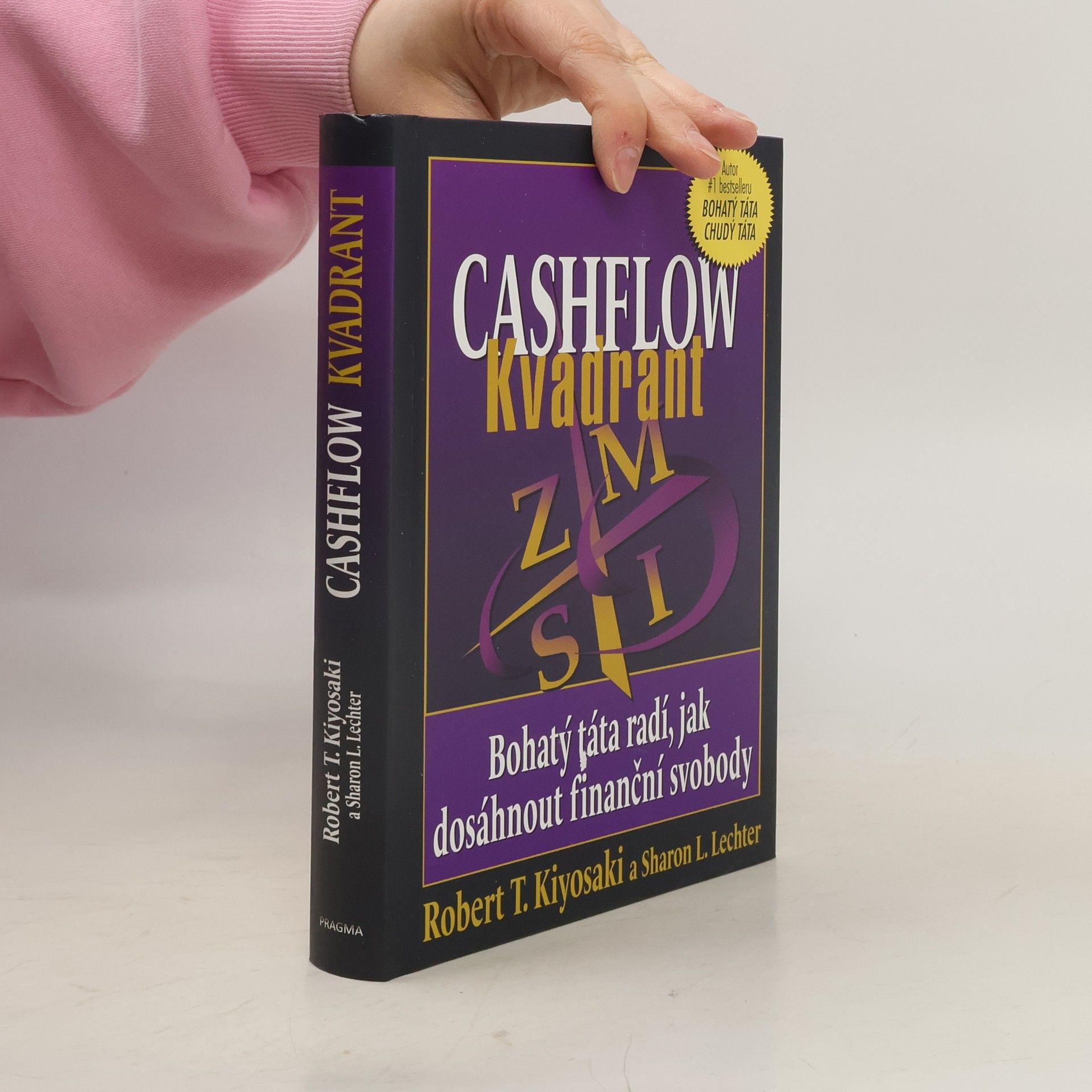 Robert T. Kiyosaki Cashflow kvadrant : bohatý táta radí, jak dosáhnout finanční svobody