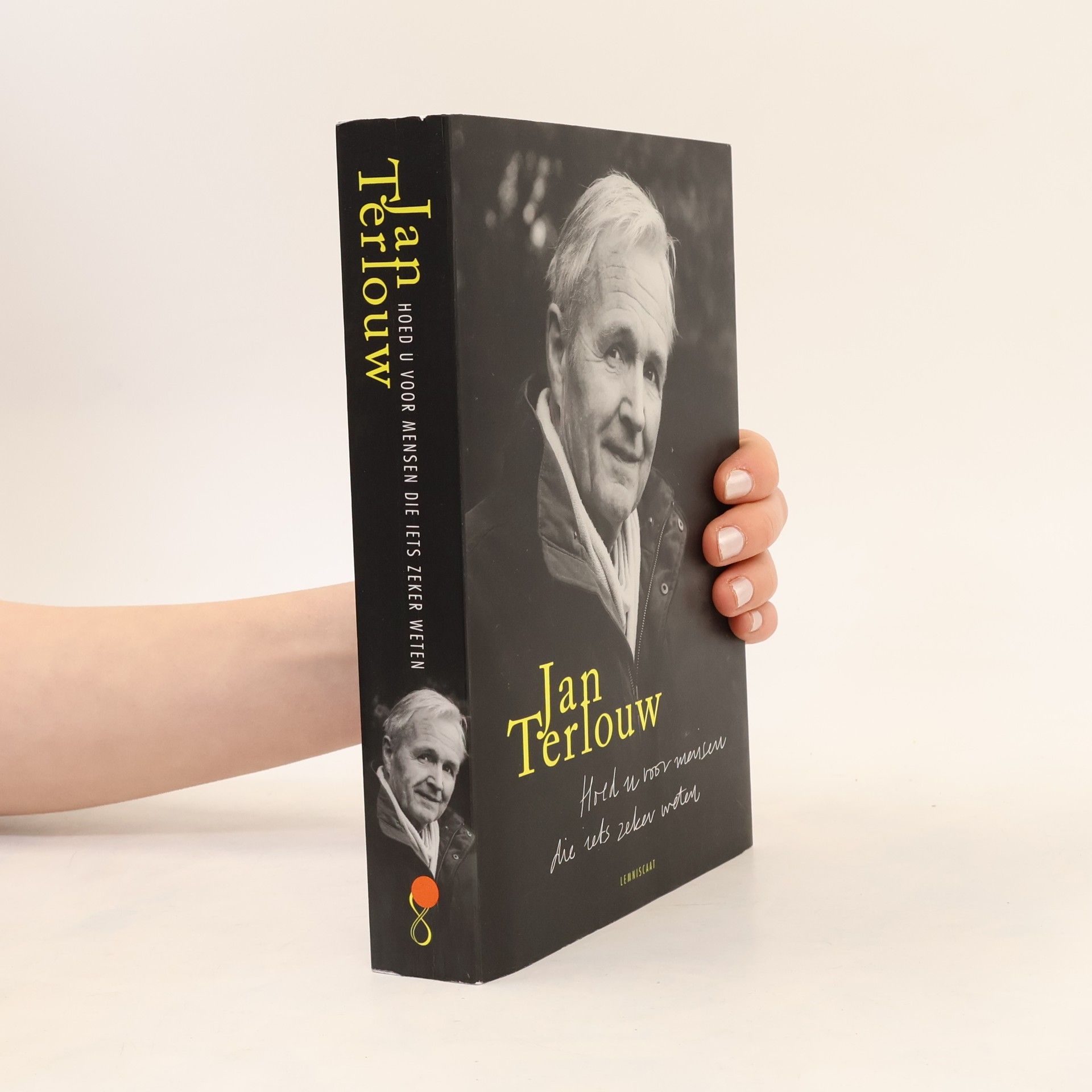 Jan Terlouw Hoed u voor mensen die iets zeker weten