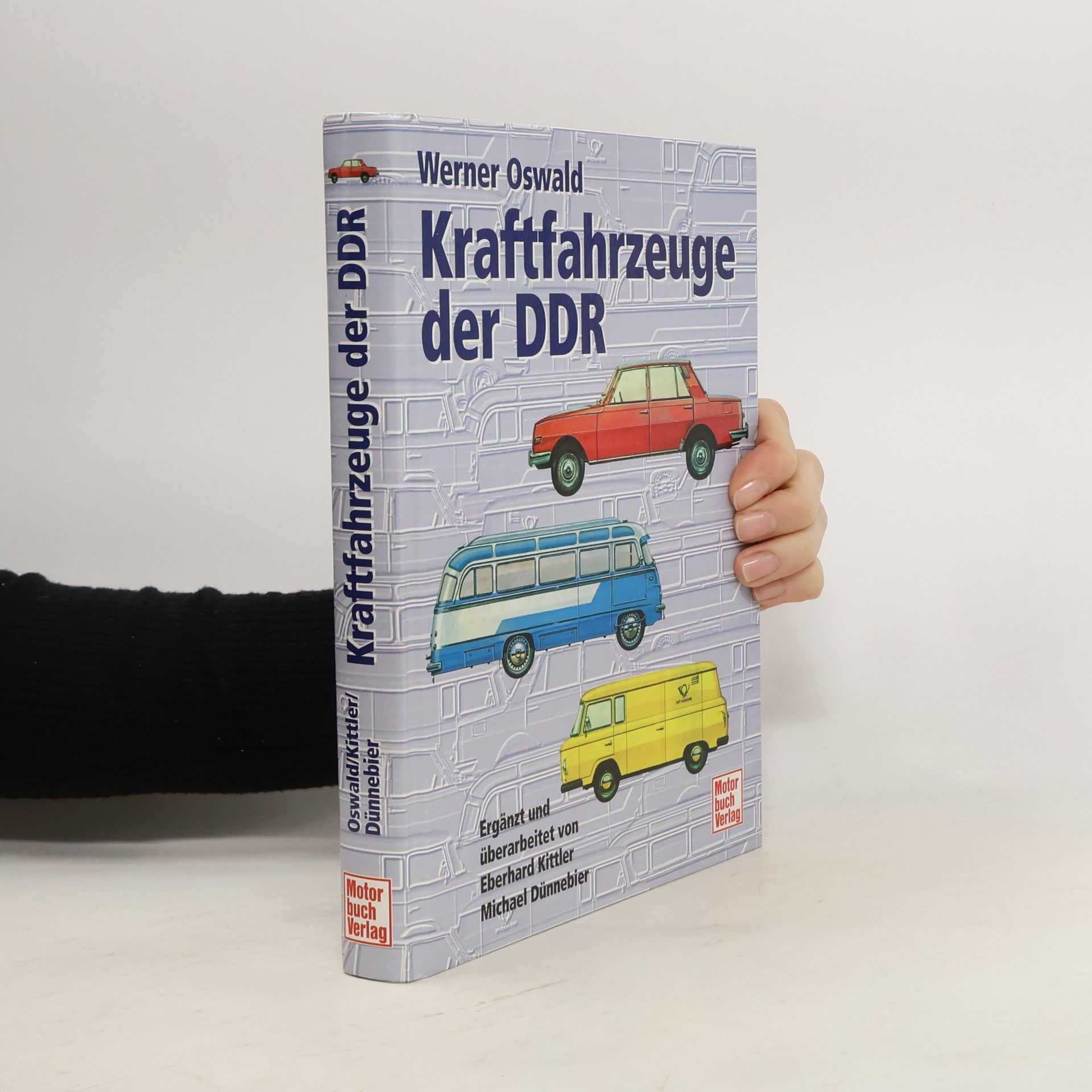 Werner Oswald Kraftfahrzeuge der DDR: Ergänzt und überarbeitet