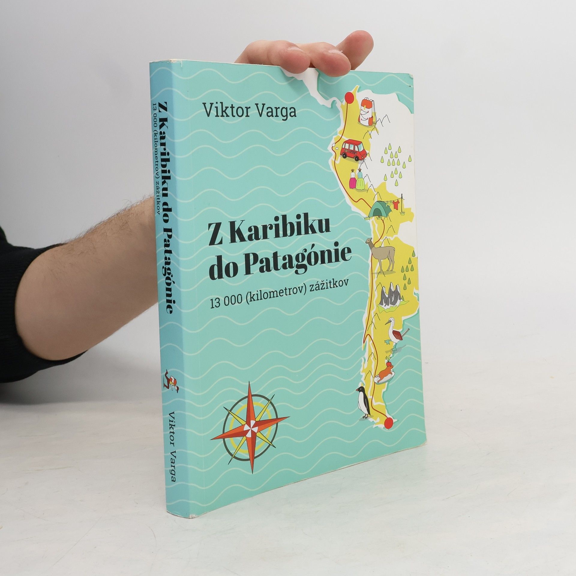 Viktor Varga Z Karibiku do Patagónie : 13 000 (kilometrov) zážitkov