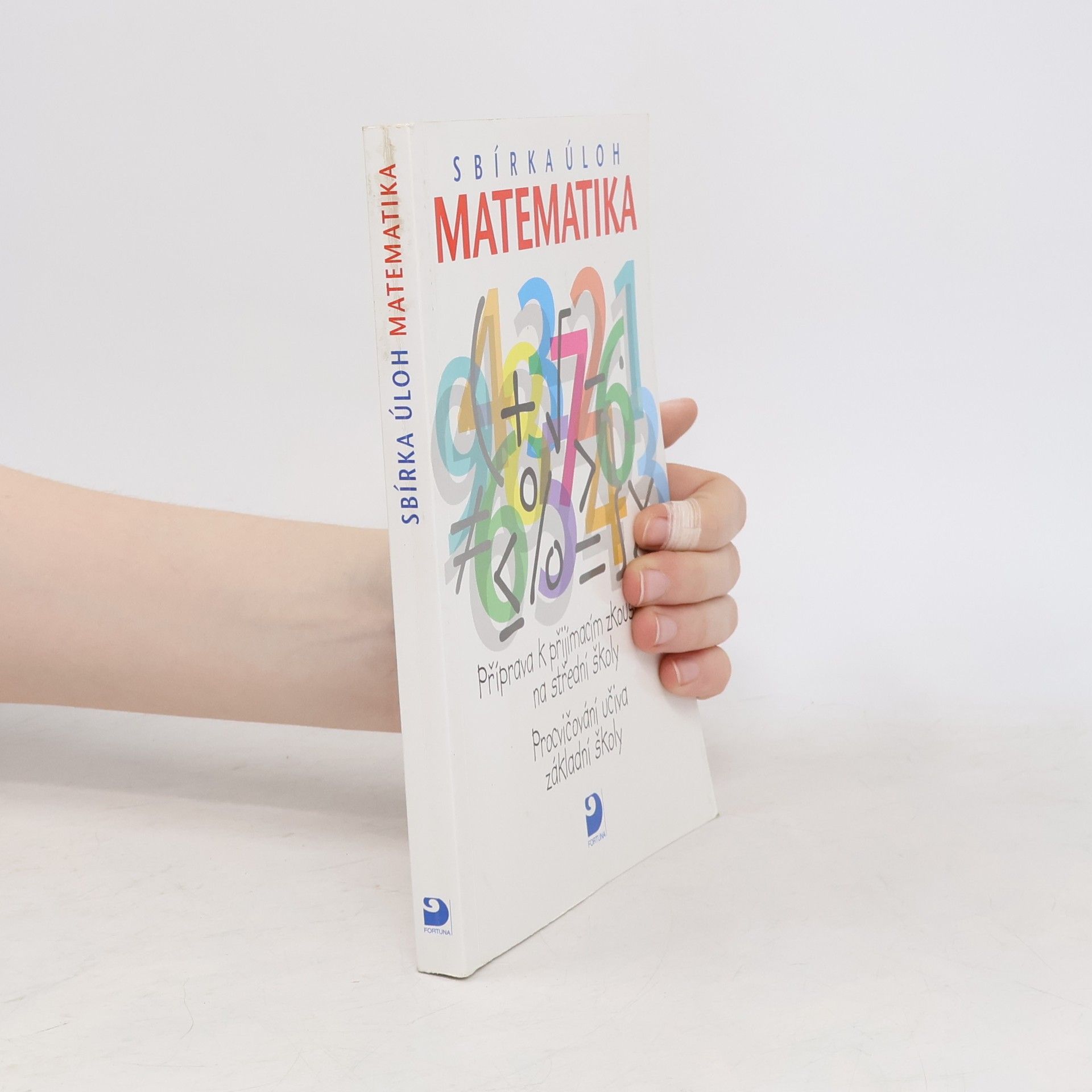 Martin Dytrych Matematika - sbírka úloh: Příprava k přijímacím zkouškám na střední školy: Procvičování učiva základní školy