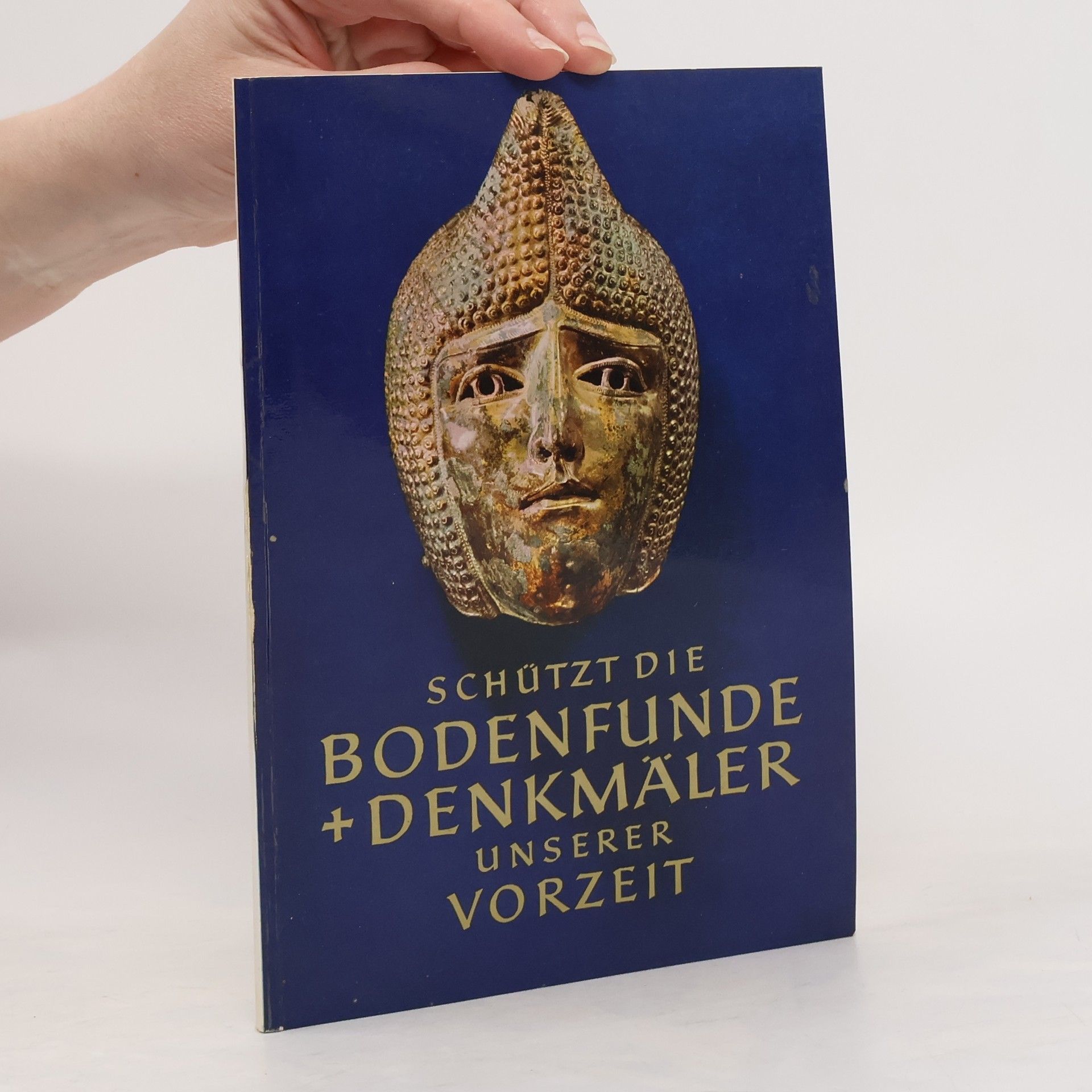 Various authors Schützt die Bodenfunde + Denkmäler unserer Vorzeit