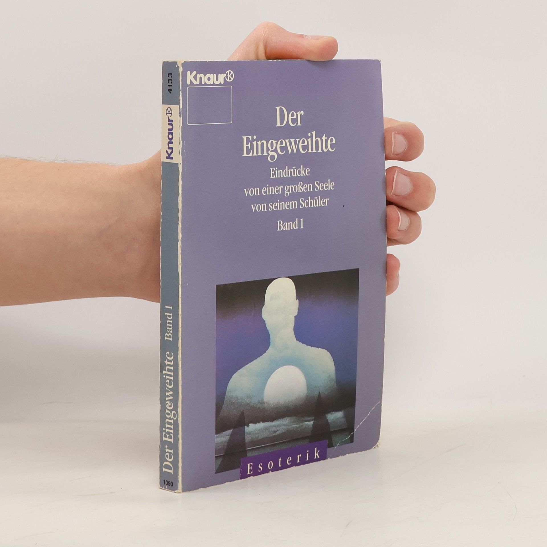 Various authors Der Eingeweihte. Bd.1. Eindrücke von einer großen Seele von seinem Schüler