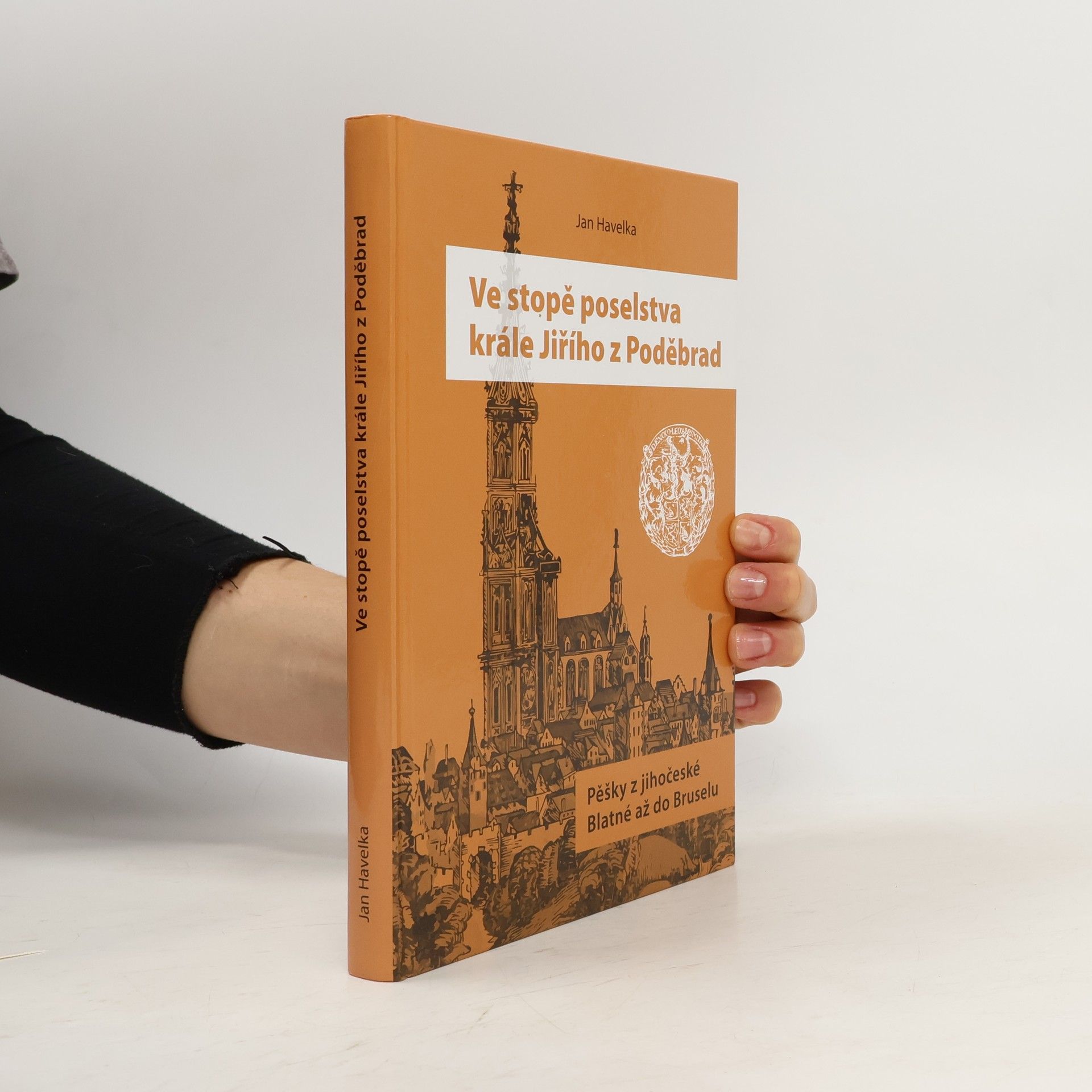 Jan Zahradník Havelka Ve stopě poselstva krále Jiřího z Poděbrad