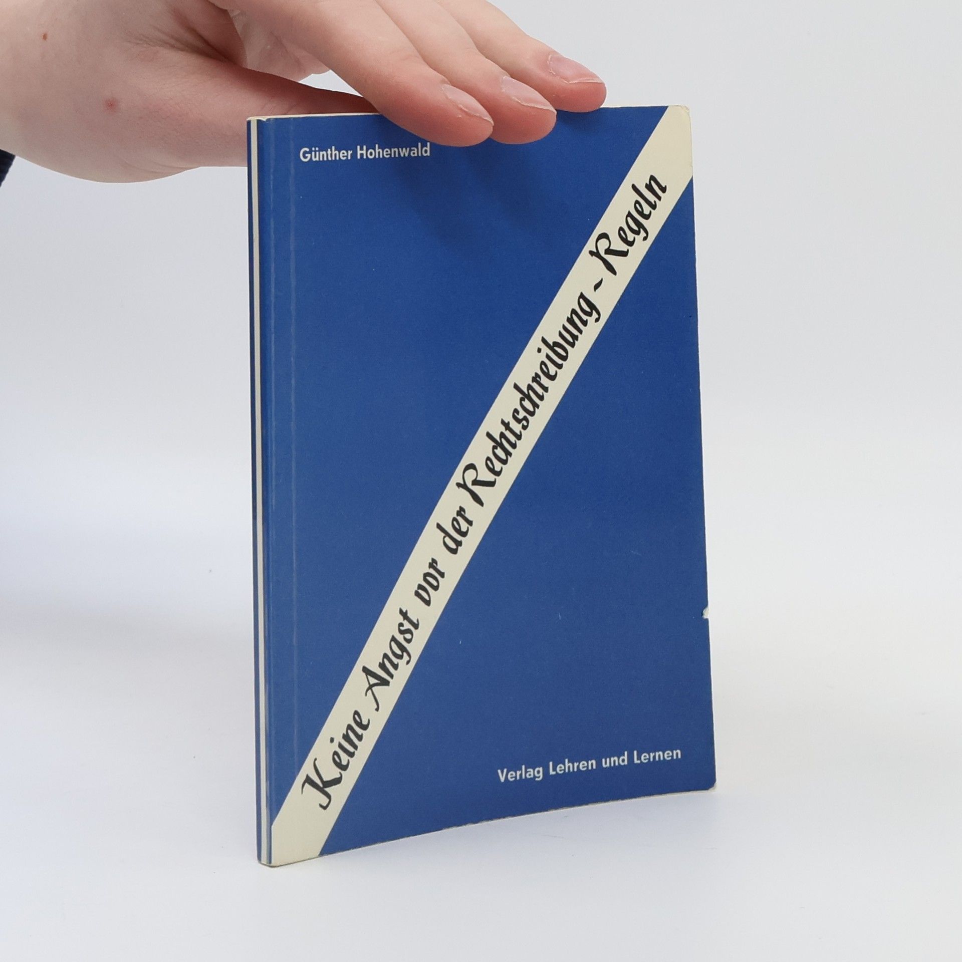Günther Hohenwald Keine Angst vor der Rechtschreibung: Regeln