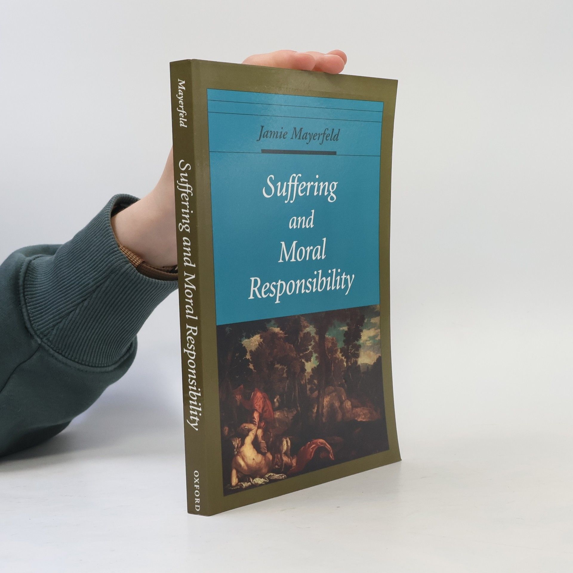 Jamie Mayerfeld Oxford Ethics Series: Suffering and Moral Responsibility
