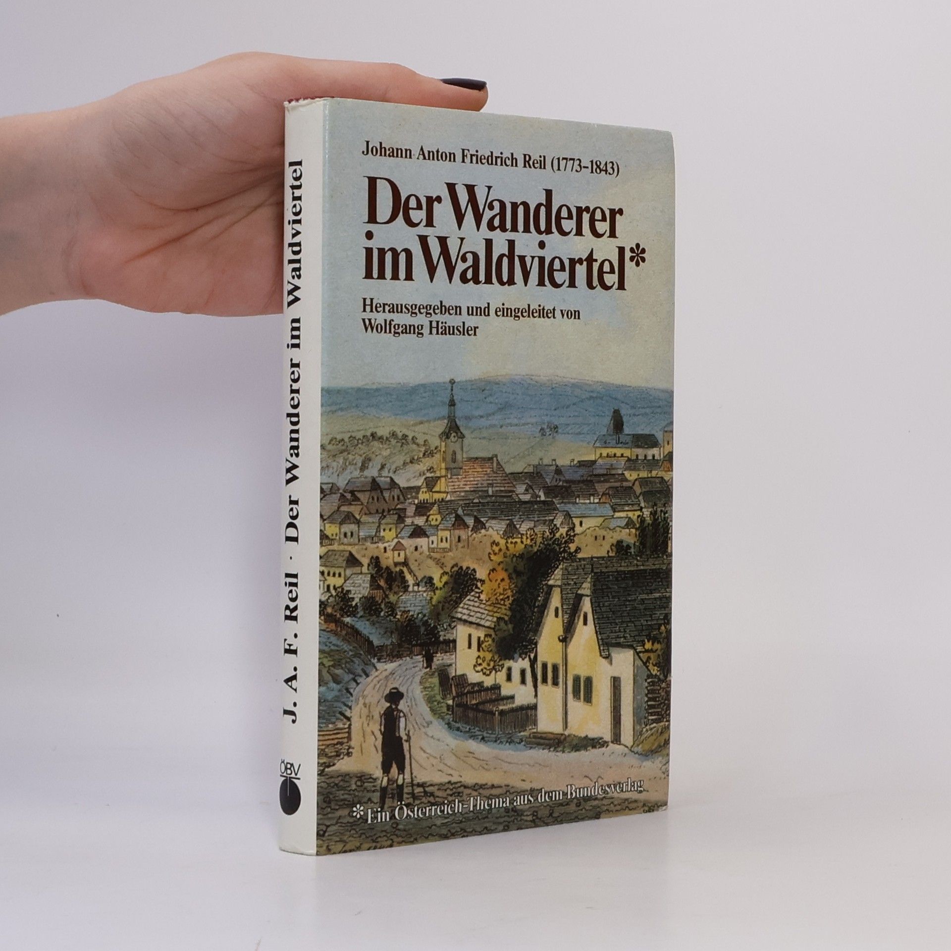 Johann Anton Friedrich Reil Der Wanderer im Waldviertel
