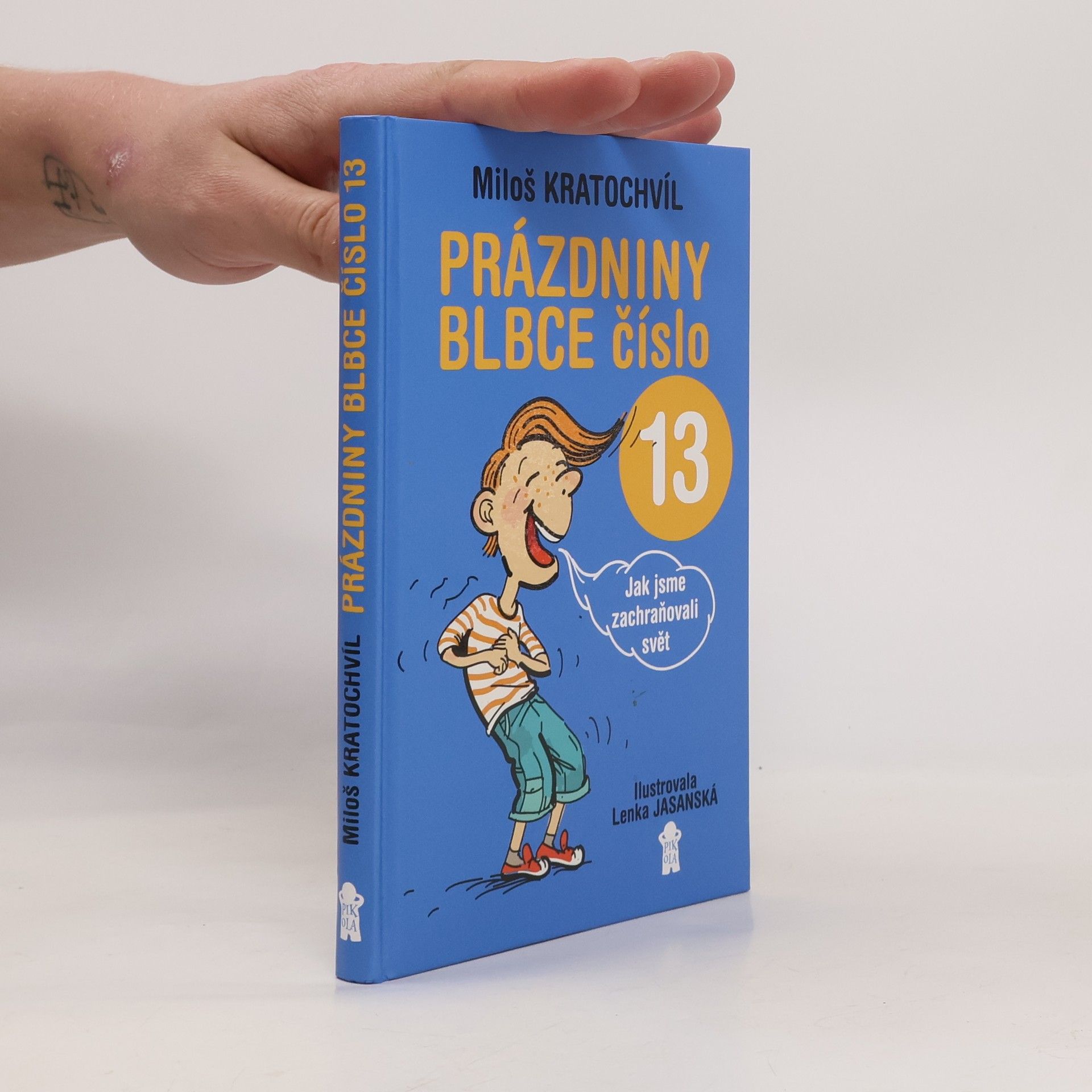 Miloš Kratochvíl Prázdniny blbce číslo 13 aneb Jak jsme zachraňovali svět