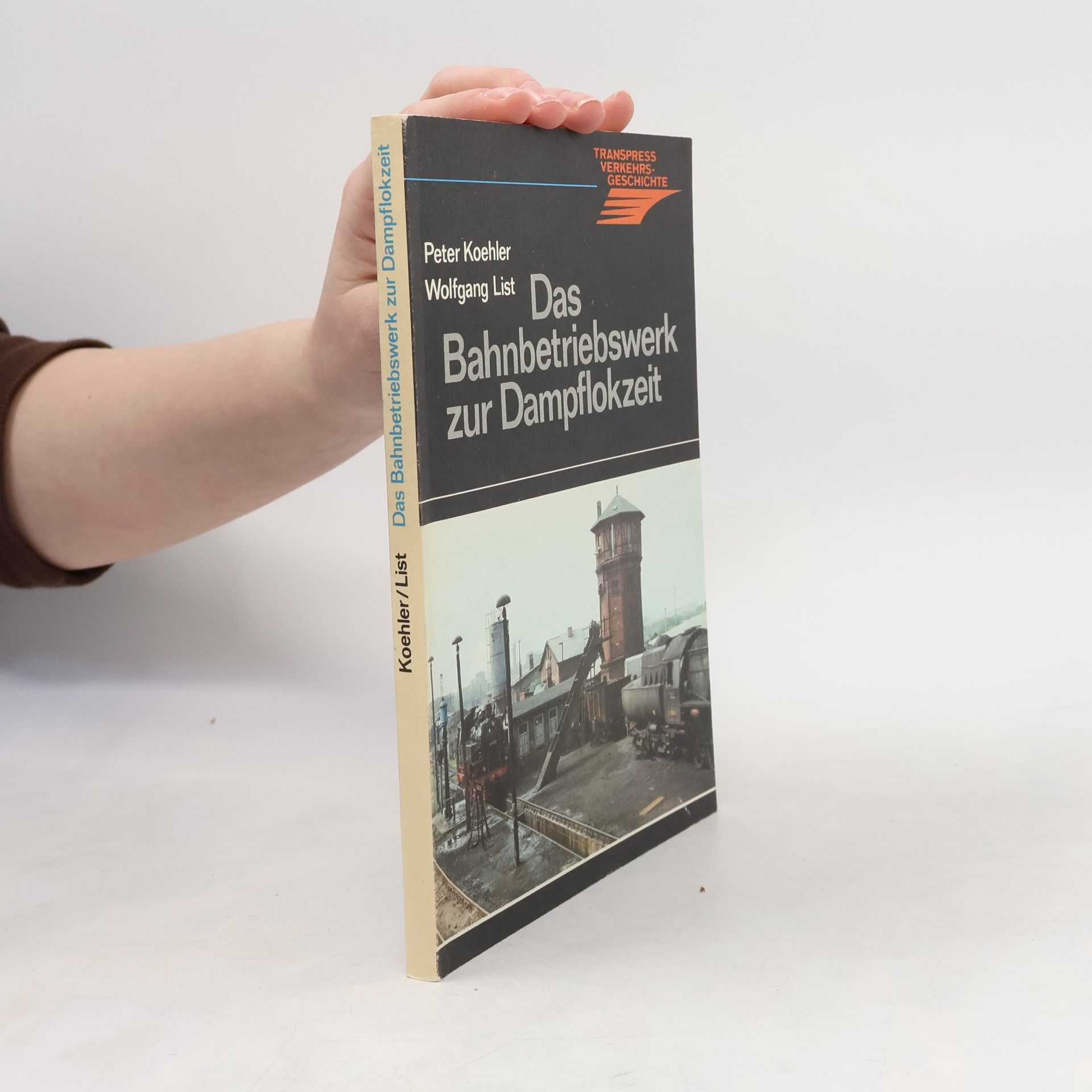 Autorenkollektiv Das Bahnbetriebswerk zur Dampflokzeit