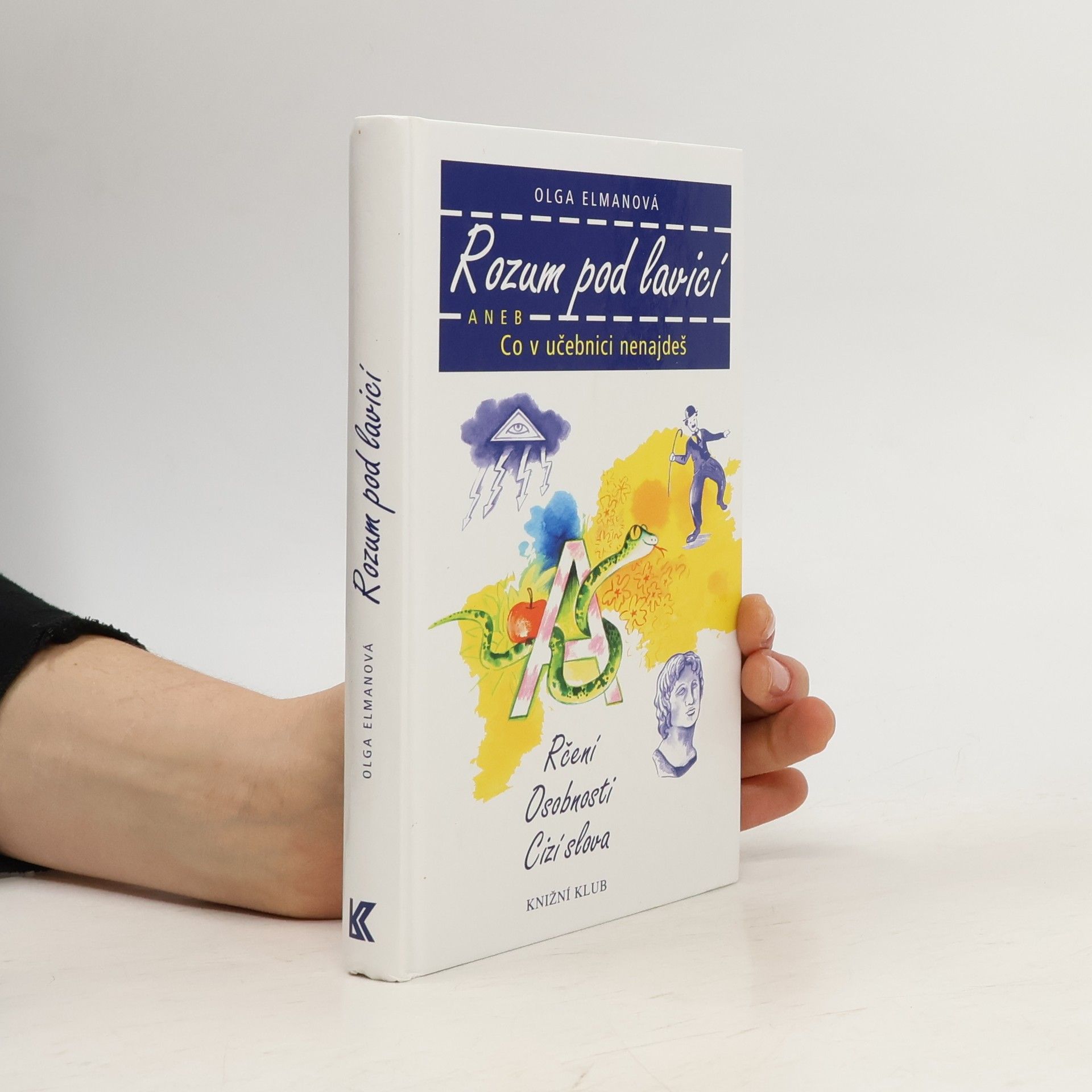 Olga Elmanová Rozum pod lavicí, aneb, Co v učebnici nenajdeš