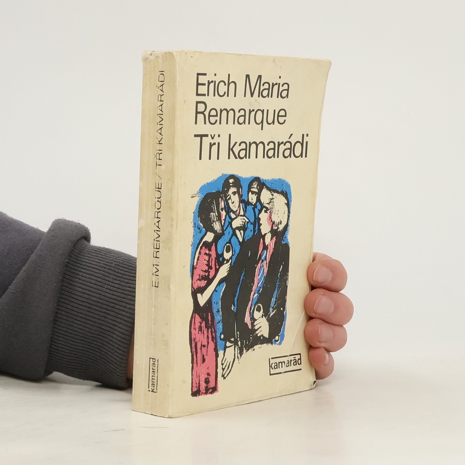 Erich Maria Remarque Tři kamarádi