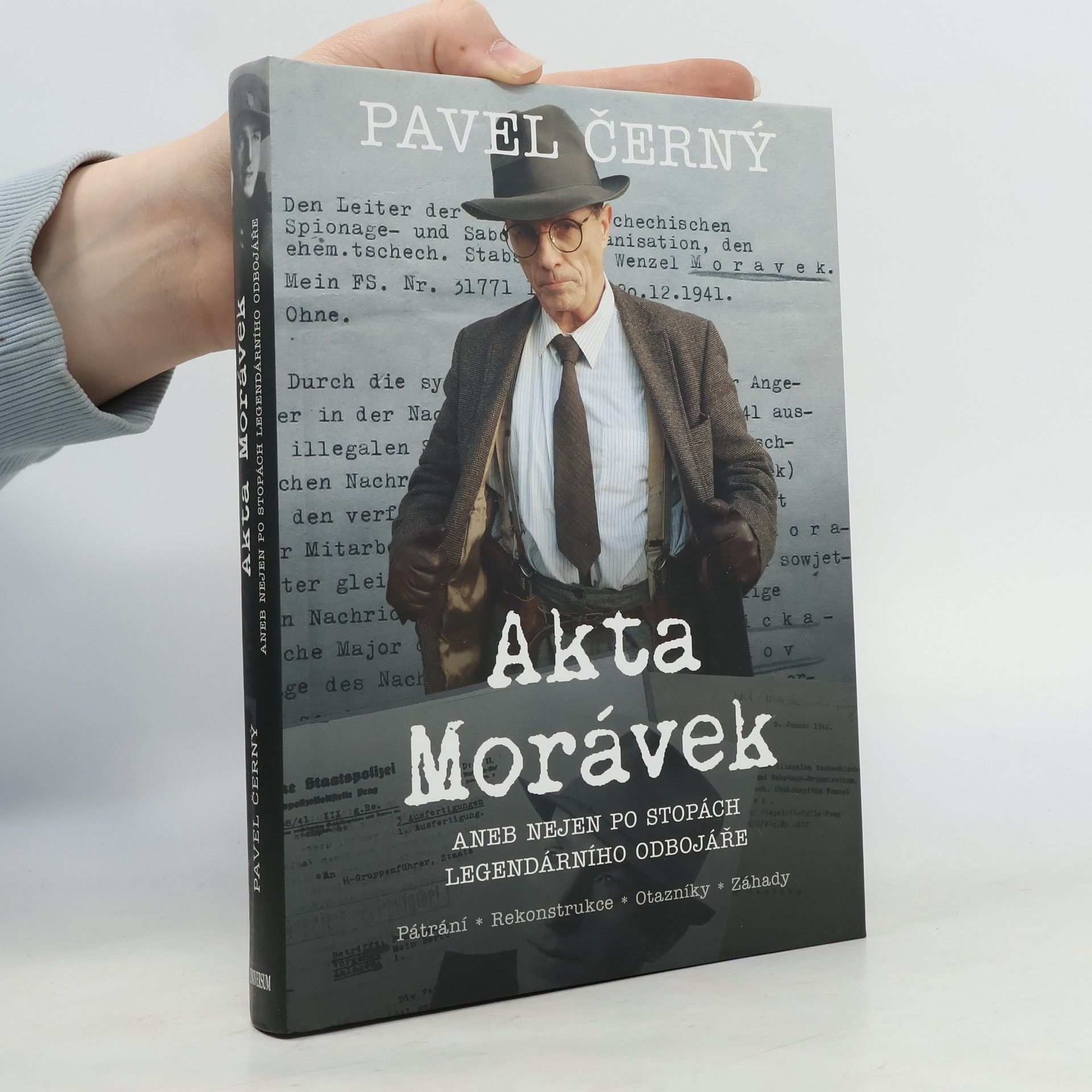 Pavel Černý Akta Morávek aneb nejen po stopách legendárního odbojáře