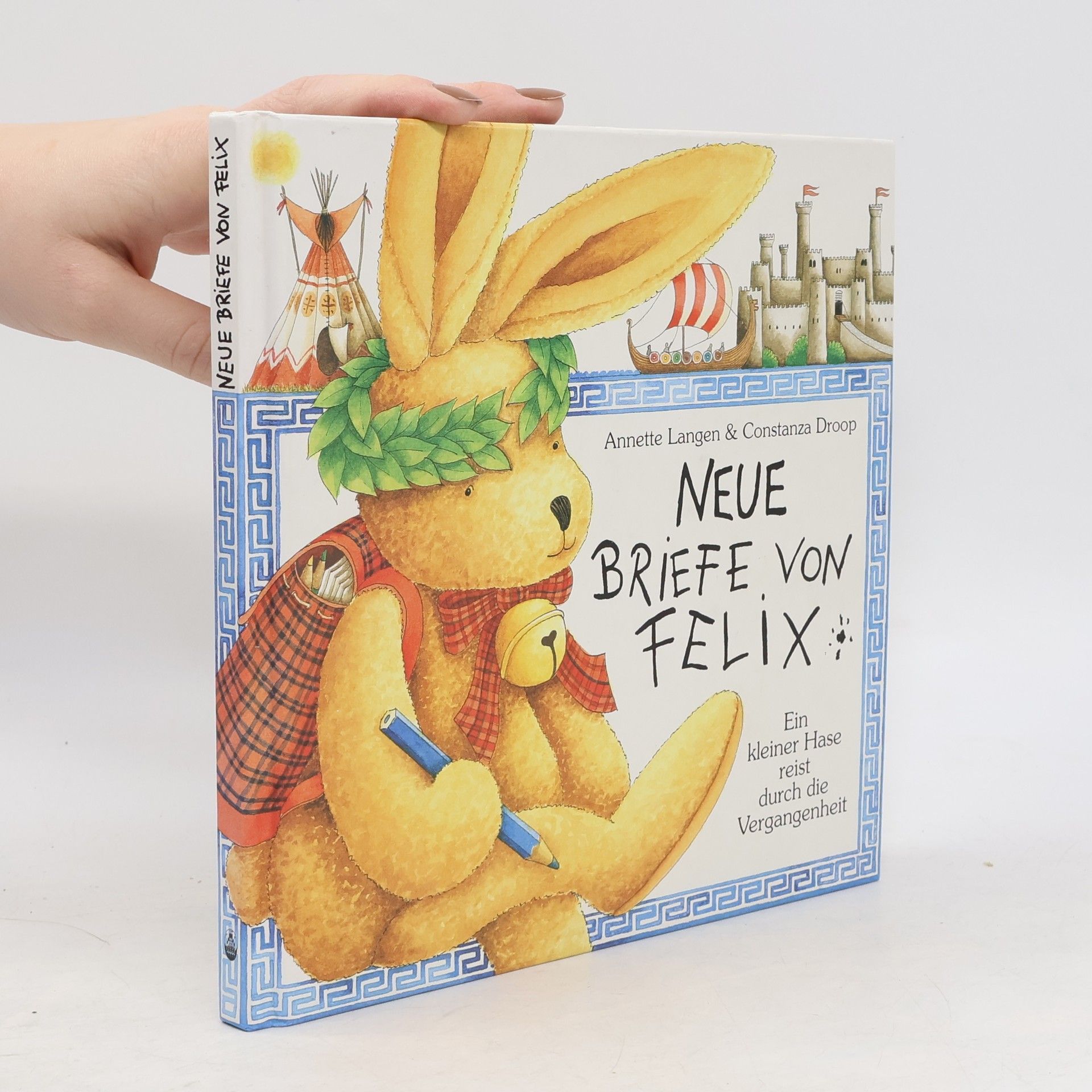 Annette Langen Neue Briefe von Felix. Ein kleiner Hase reist durch die Vergangheit