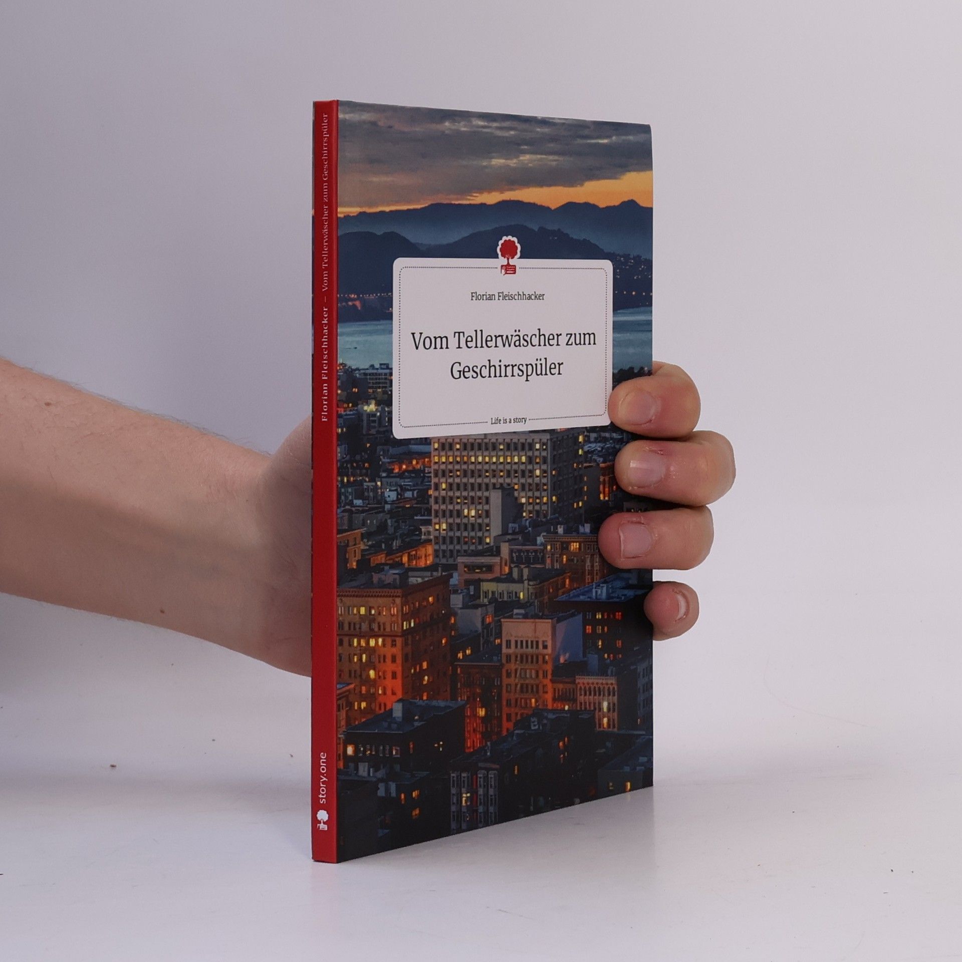 Florian Fleischhacker Vom Tellerwäscher zum Geschirrspüler. Life is a Story