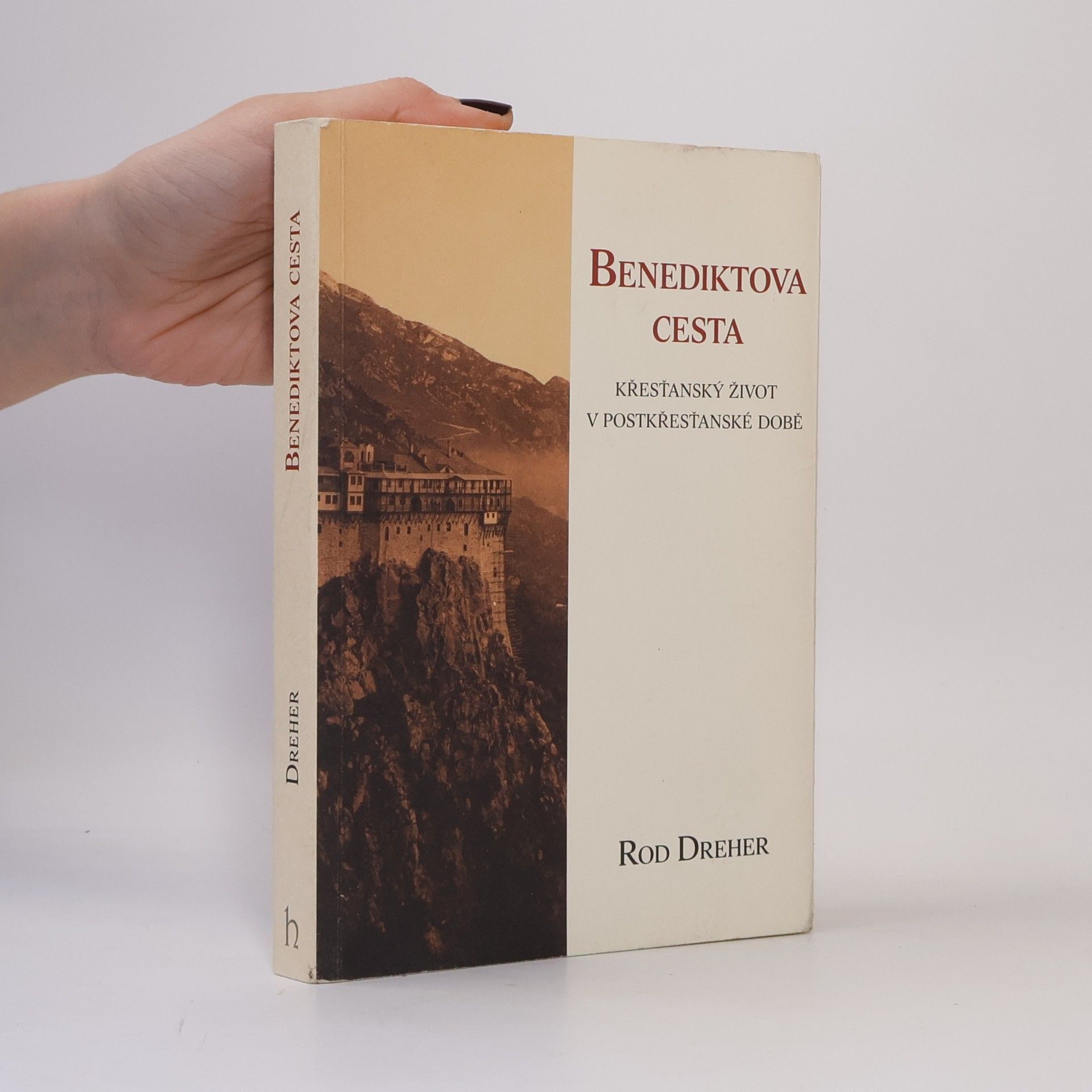 Rod Dreher Benediktova cesta – Křesťanský život v pokřesťanské době
