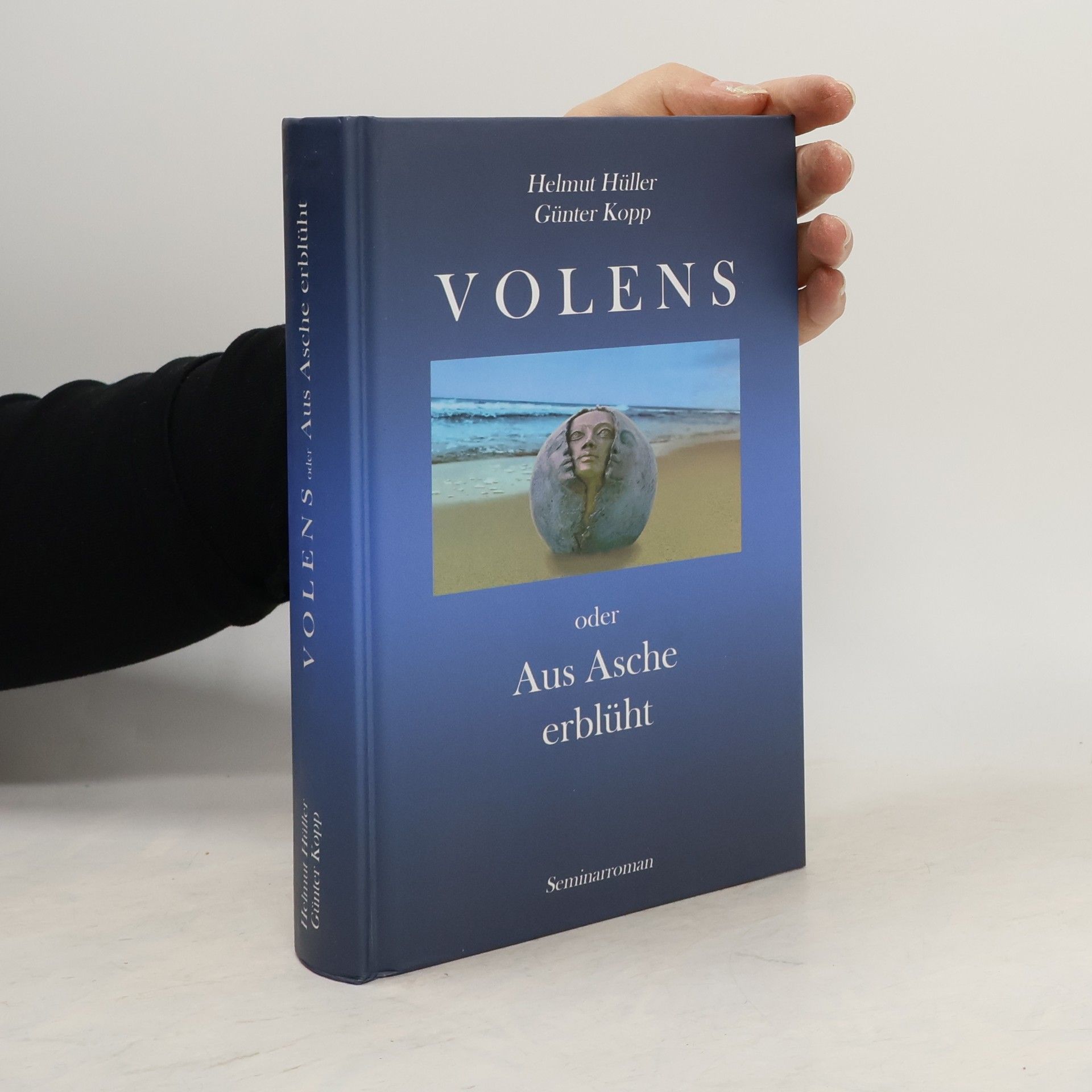 Helmut Hüller Volens oder Aus Asche erblüht